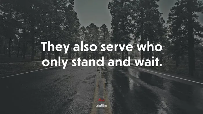John Milton quote jpg They Also Serve Who Only Stand And Wait