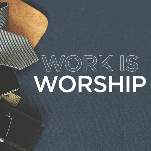 artworks zUUqG5nsv6Nubg5y aAtllw t500x500 jpg Work is Worship