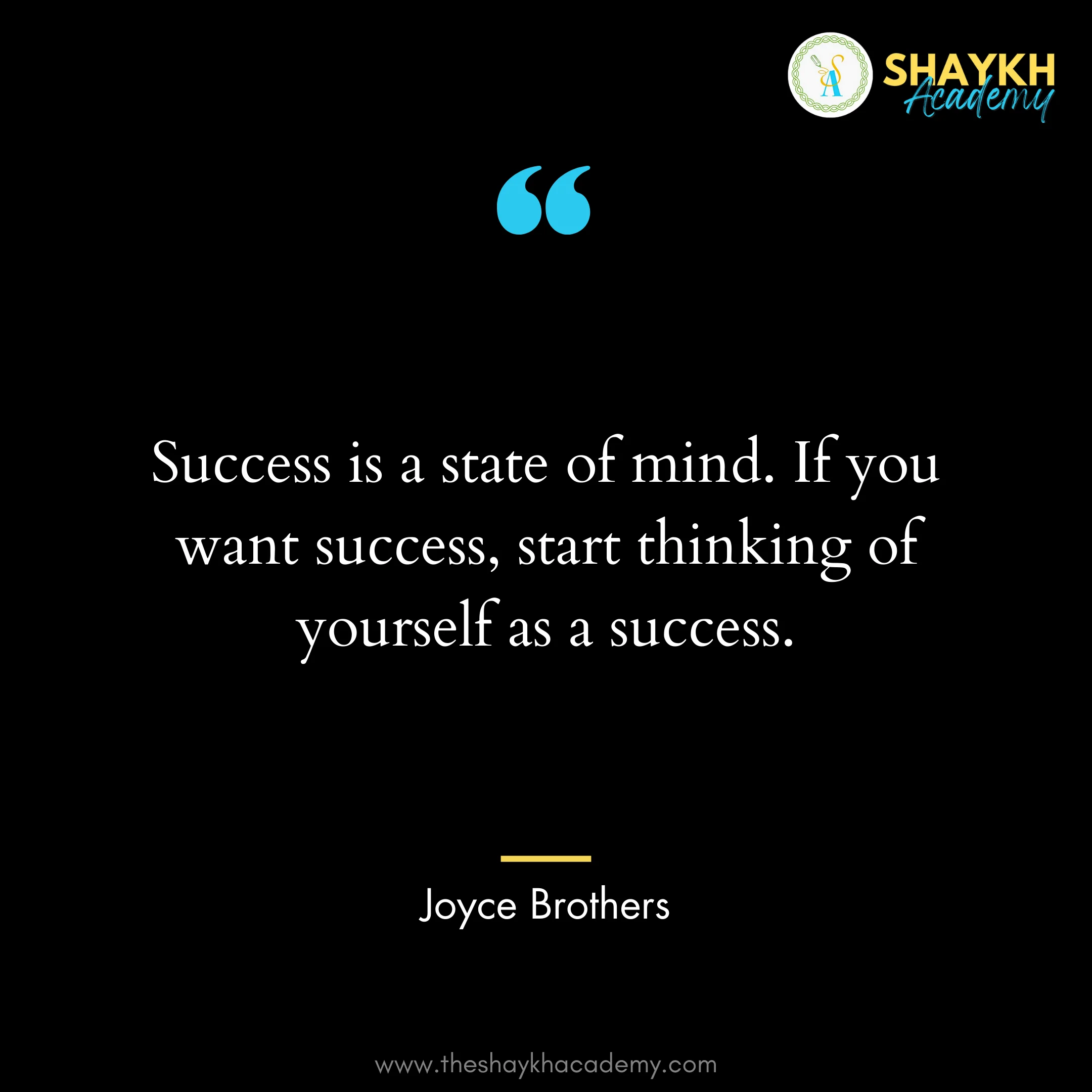 Success is a state of mind. If you want success, start thinking of yourself as a success