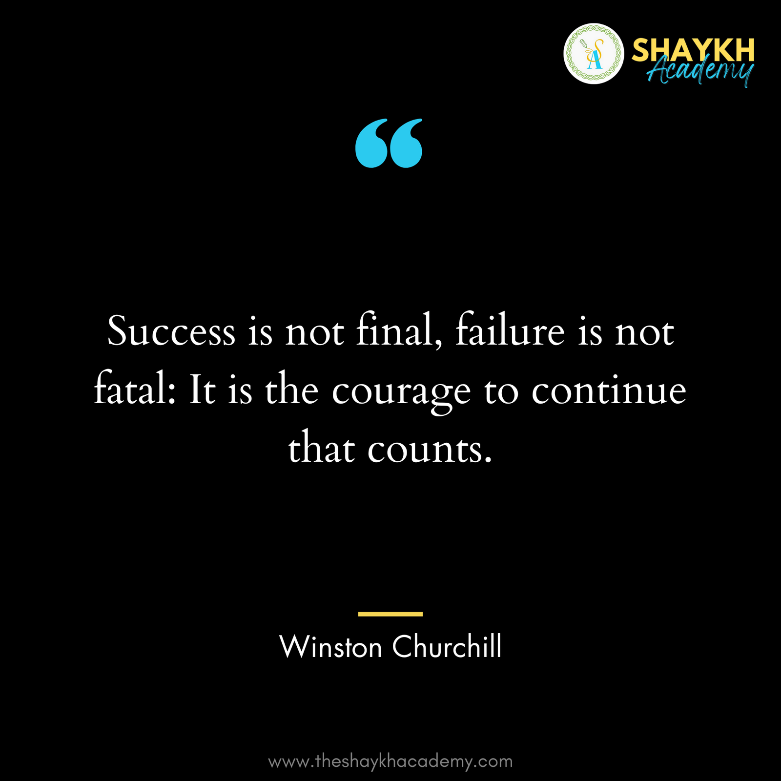 Success is not final, failure is not fatal: It is the courage to continue that counts