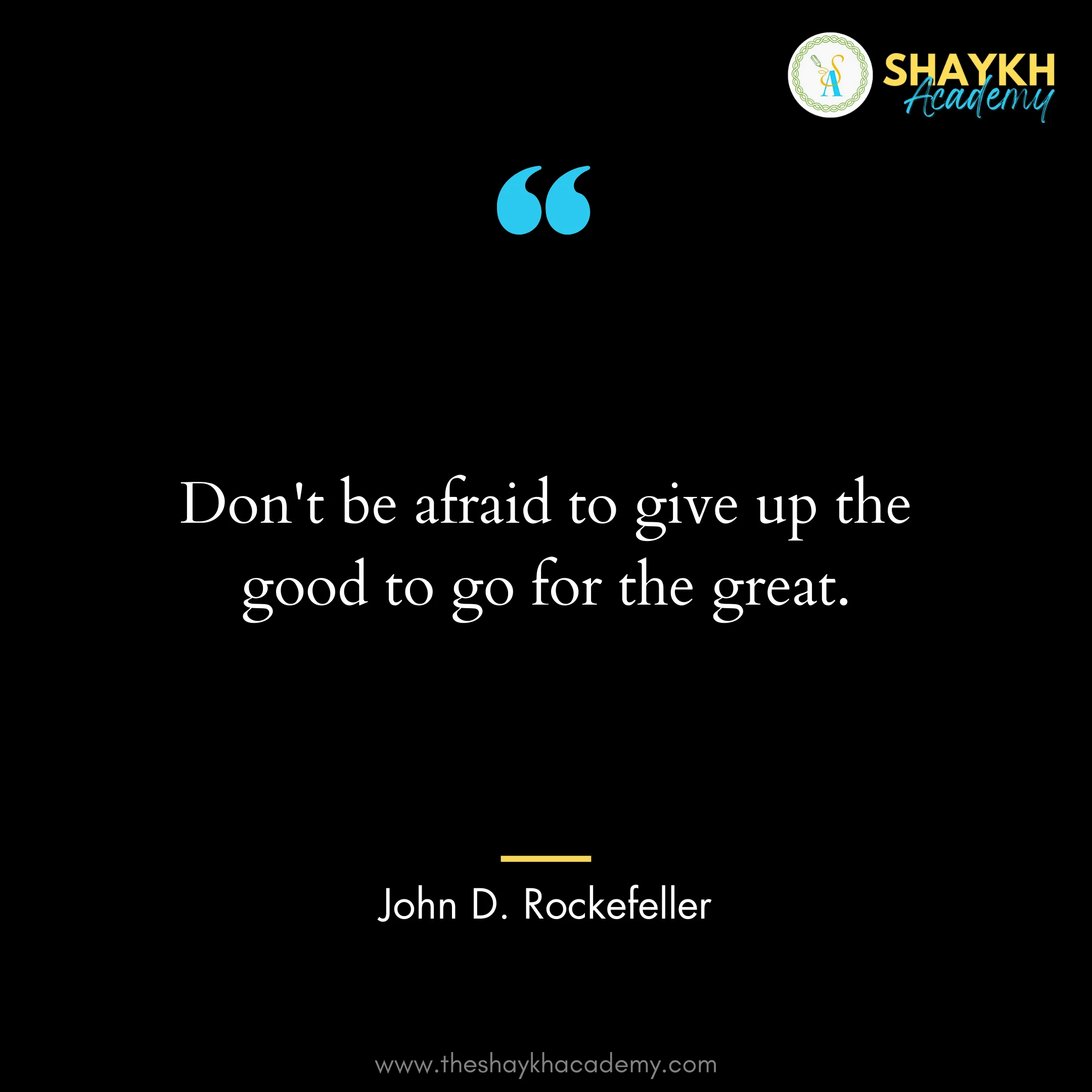 Don't be afraid to give up the good to go for the great