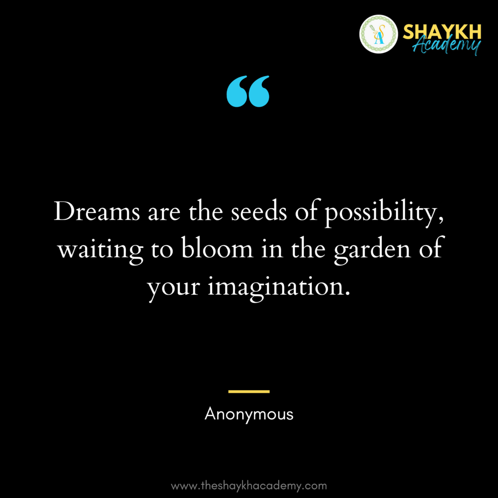 Dreams are the seeds of possibility, waiting to bloom in the garden of ...