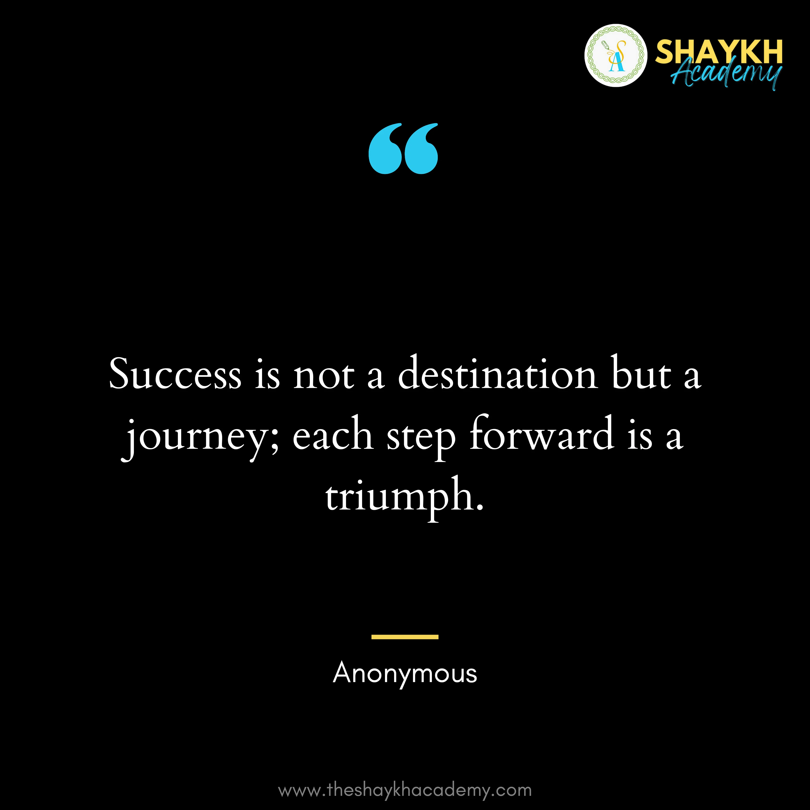 Success is not a destination but a journey; each step forward is a triumph.