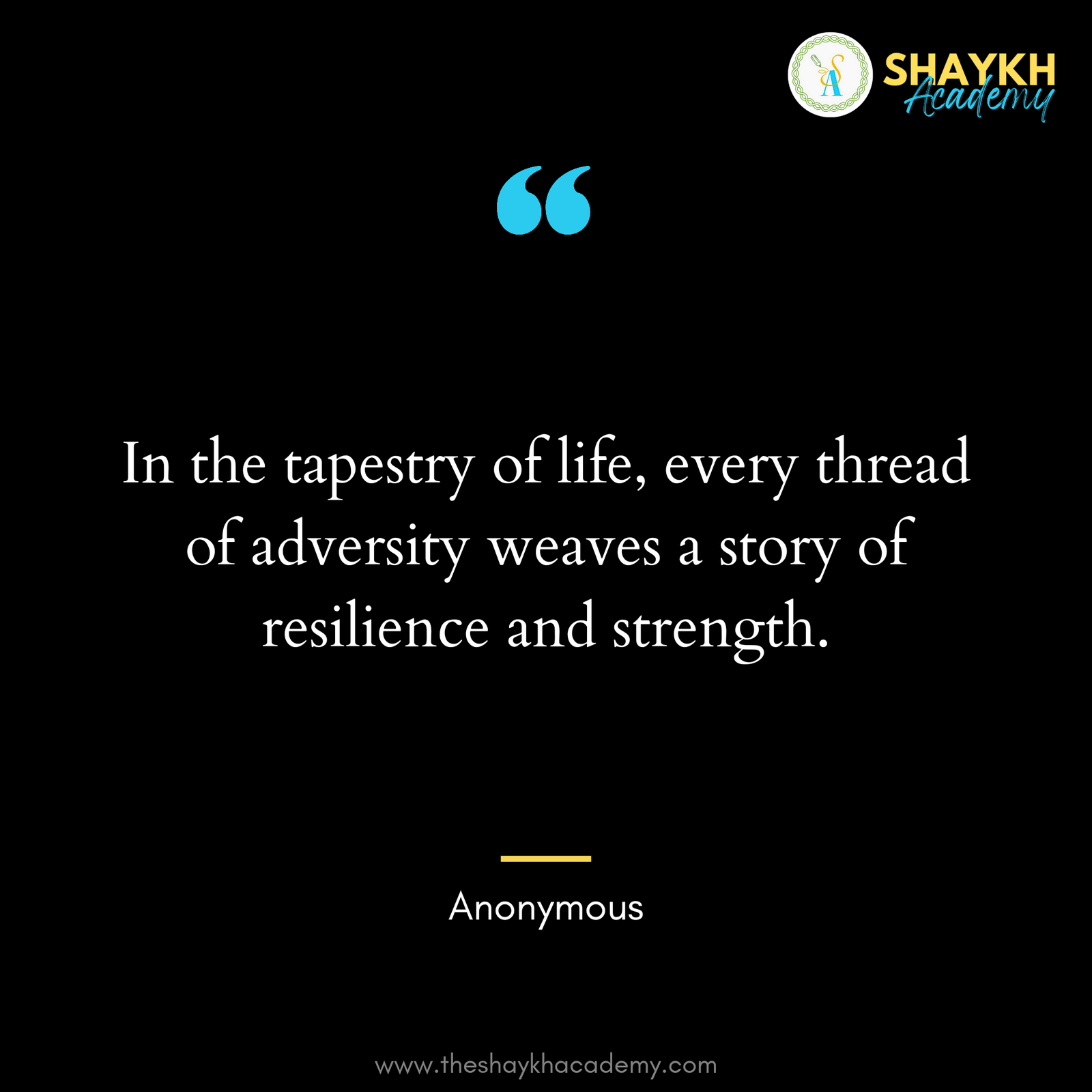 In the tapestry of life, every thread of adversity weaves a story of resilience and strength.