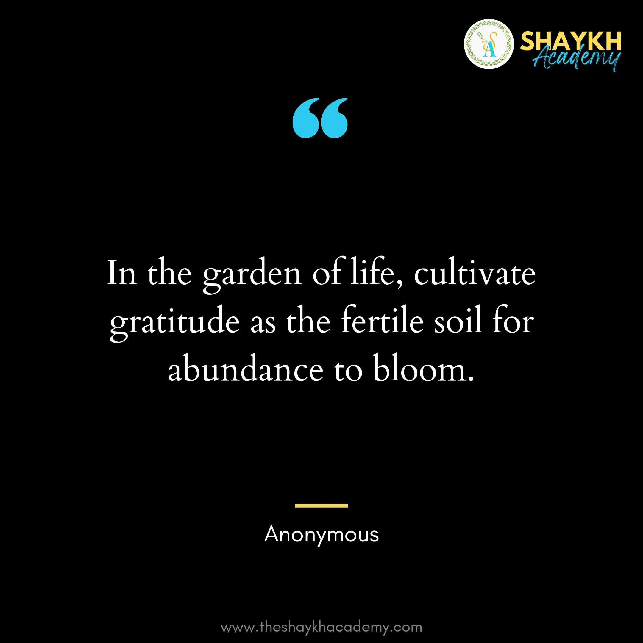 In the garden of life, cultivate gratitude as the fertile soil for abundance to bloom.