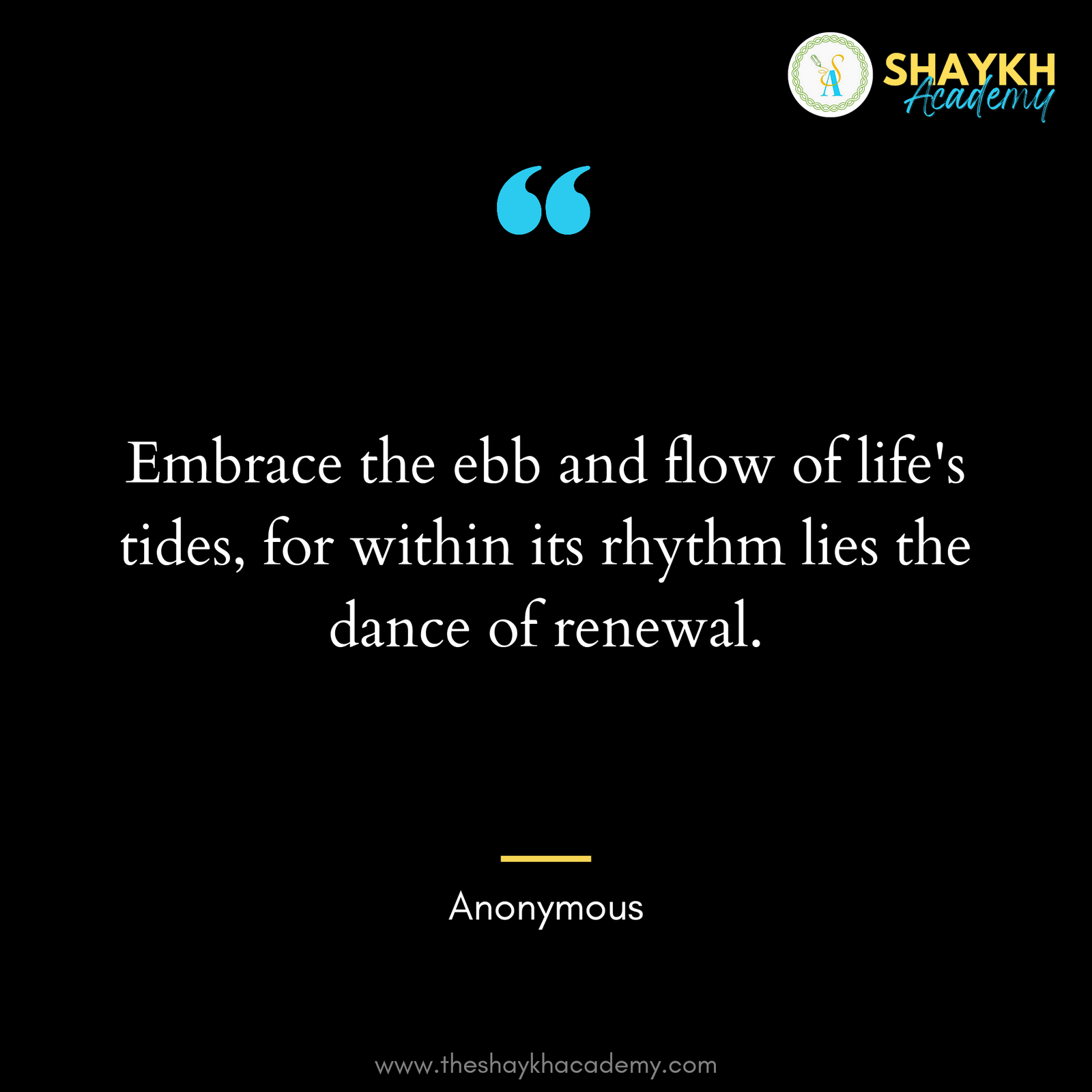 Embrace the ebb and flow of life's tides, for within its rhythm lies the dance of renewal.