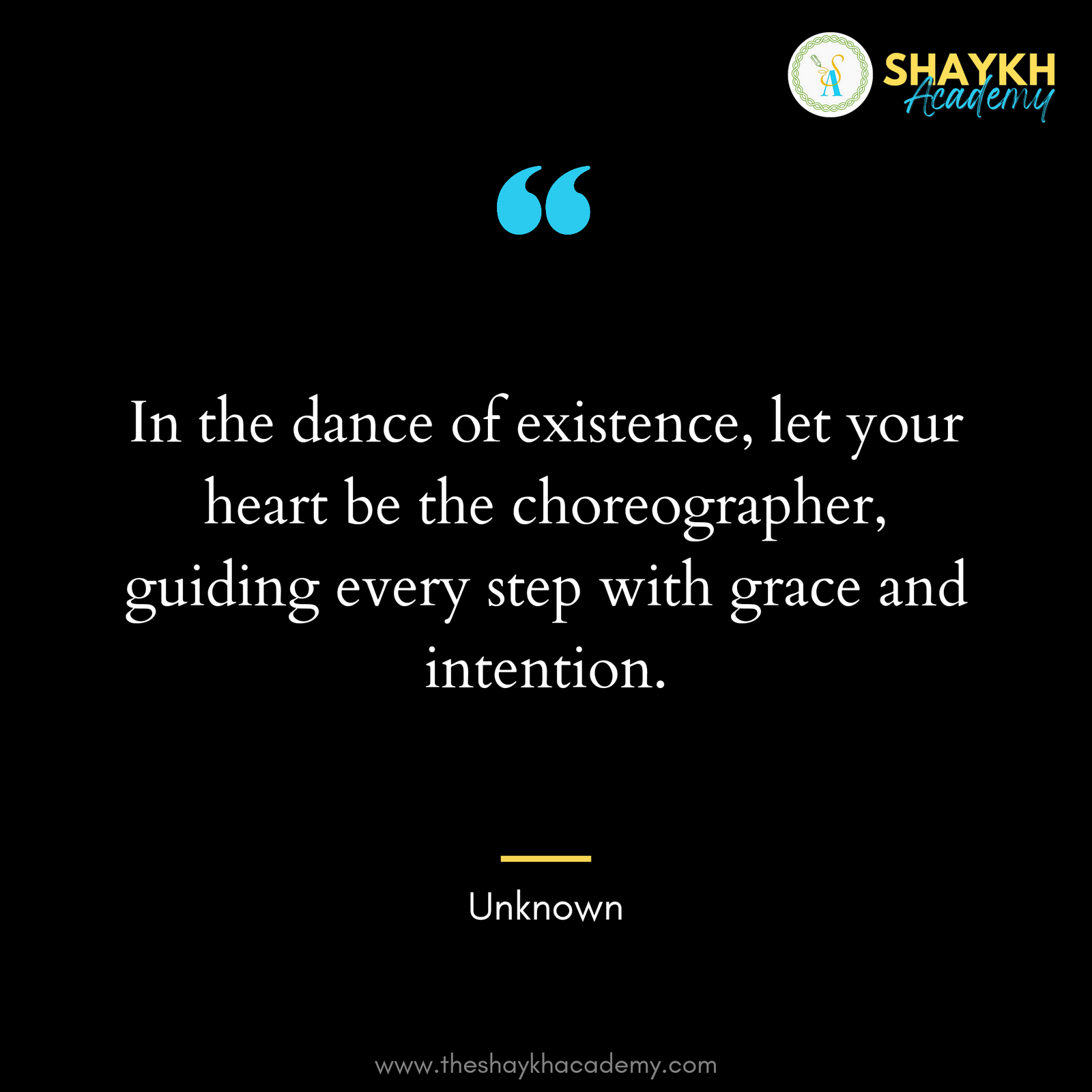 In the dance of existence, let your heart be the choreographer, guiding every step with grace and intention.