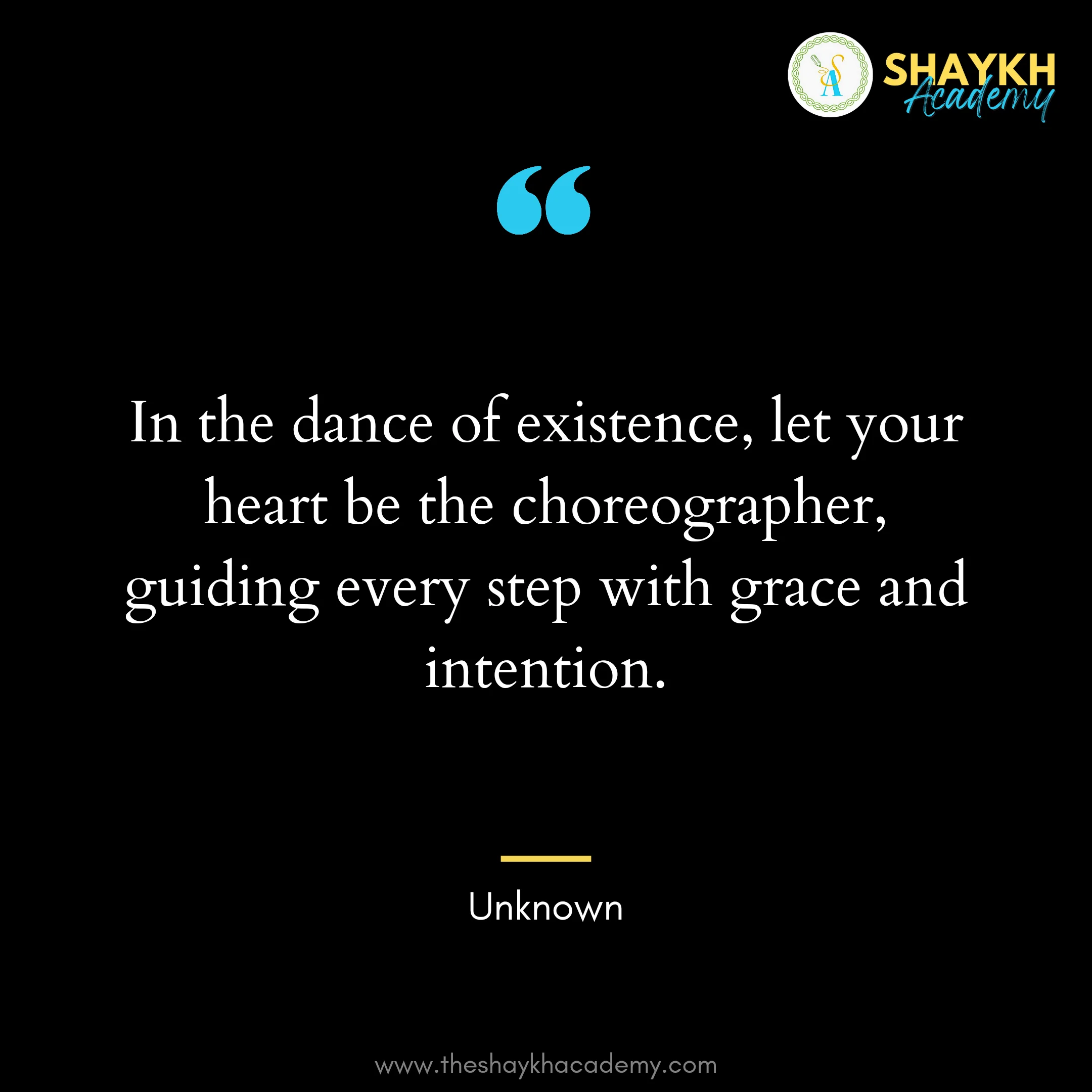 In the dance of existence, let your heart be the choreographer, guiding every step with grace and intention.