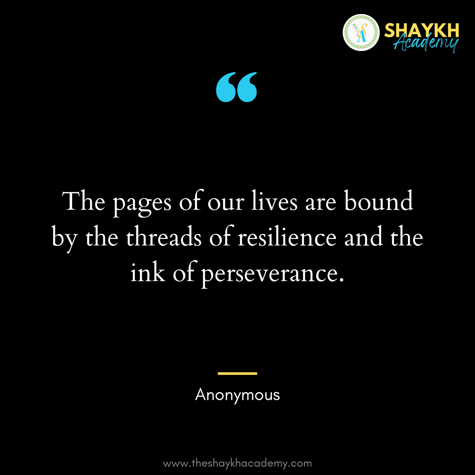 The pages of our lives are bound by the threads of resilience and the ink of perseverance.