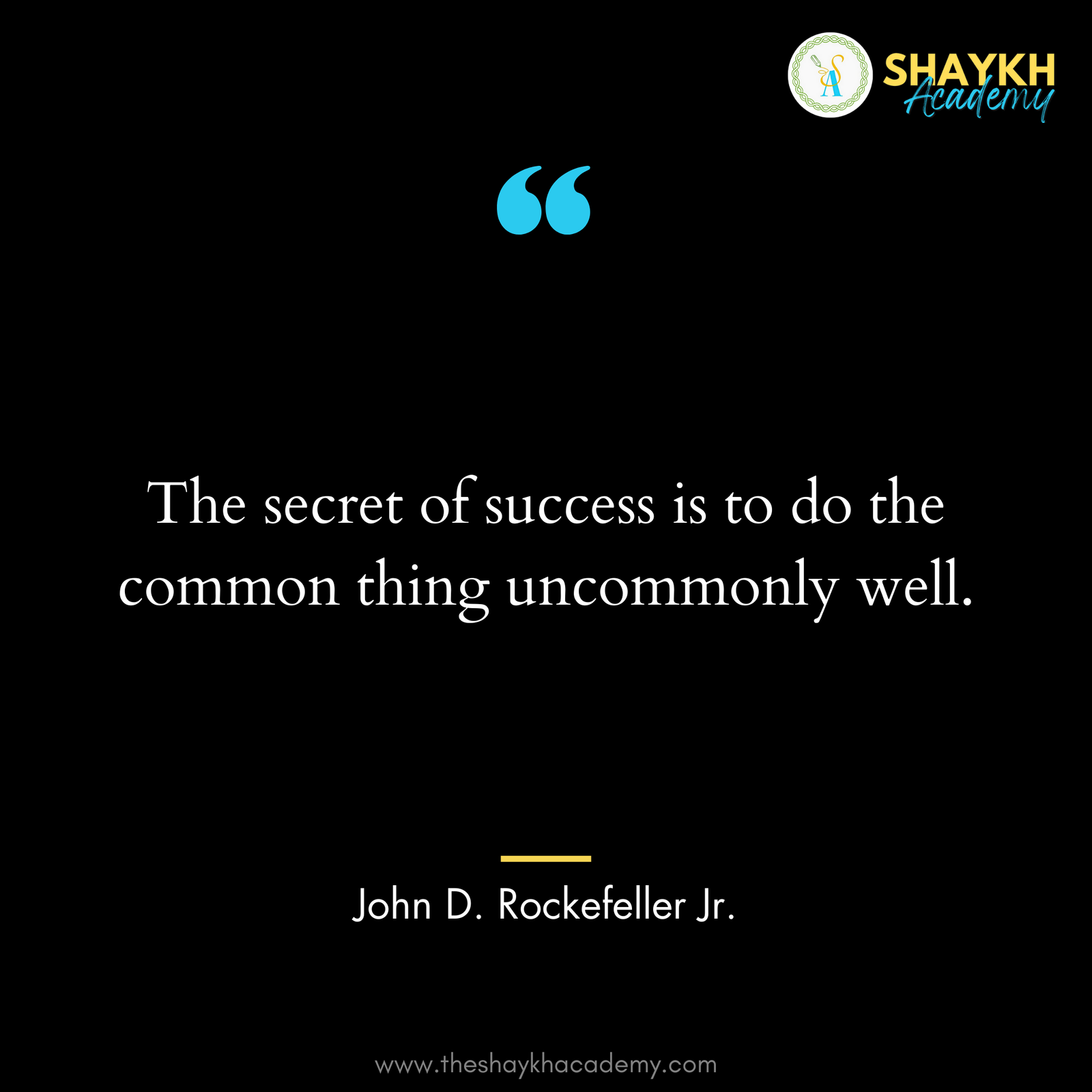 The secret of success is to do the common thing uncommonly well