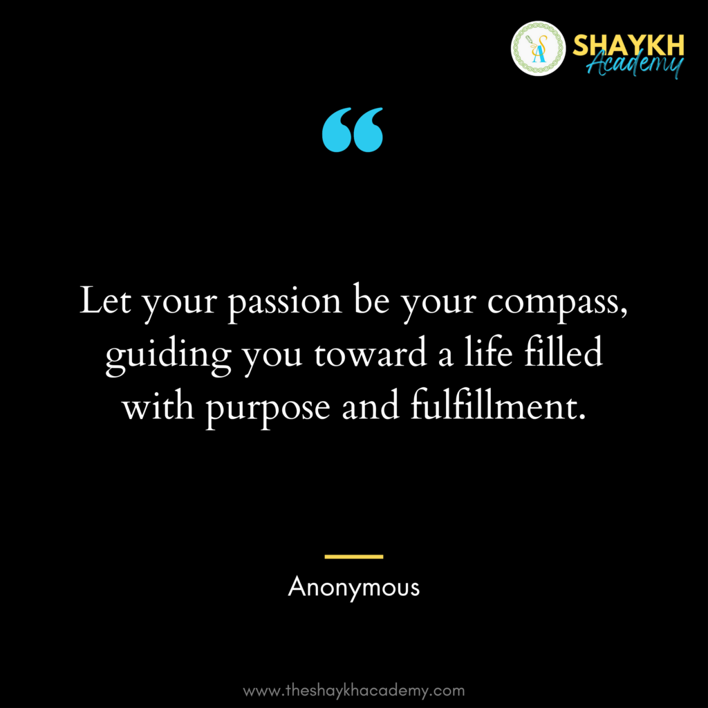 Let your passion be your compass, guiding you toward a life filled with ...