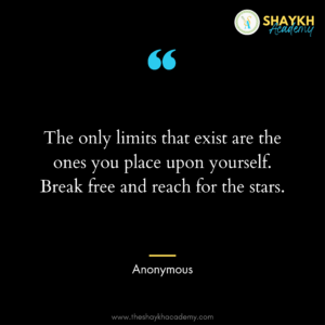The only limits that exist are the ones you place upon yourself. Break free and reach for the stars.