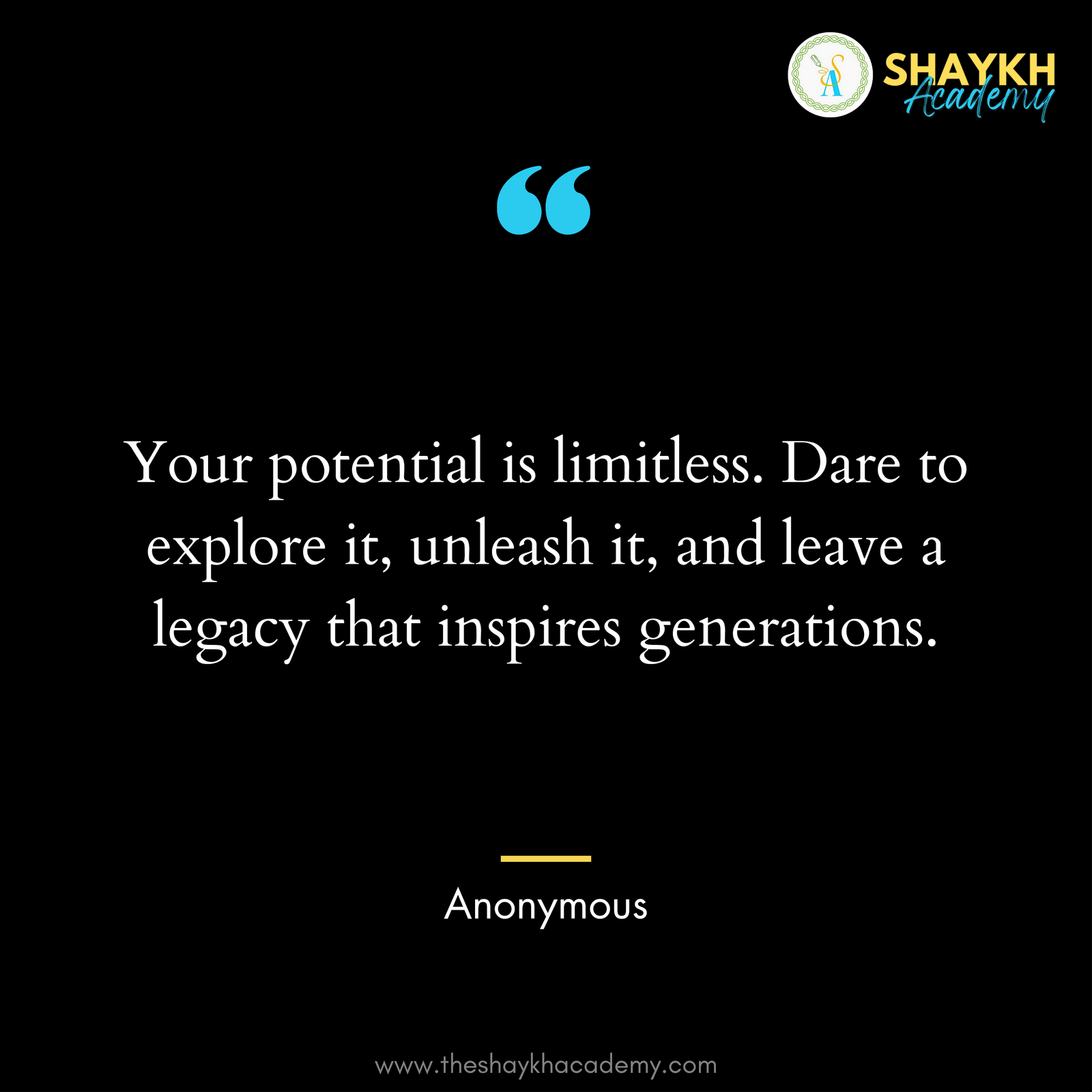 Your potential is limitless. Dare to explore it, unleash it, and leave a legacy that inspires generations.
