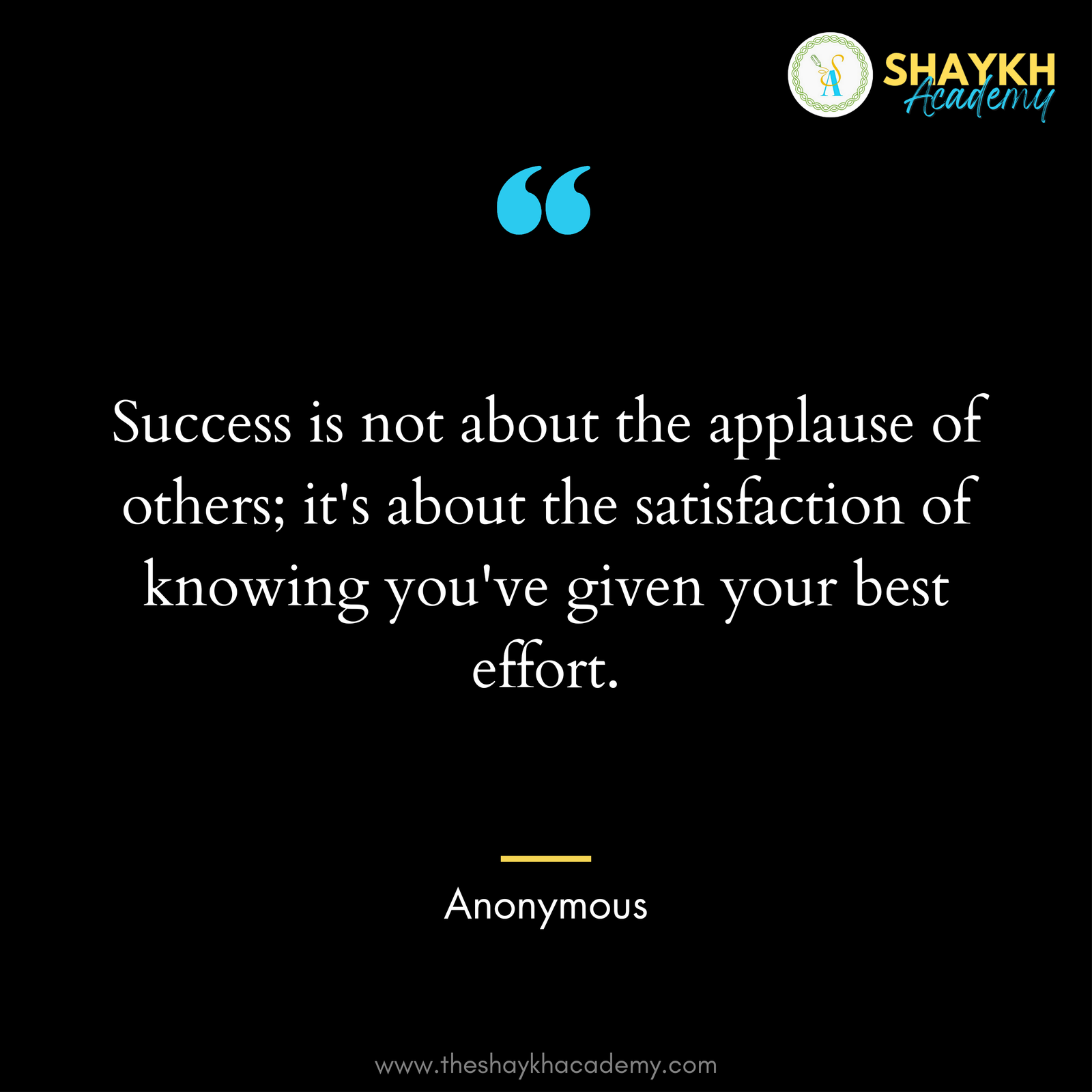 Success is not about the applause of others; it's about the satisfaction of knowing you've given your best effort.