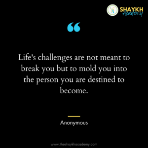 Life's challenges are not meant to break you but to mold you into the person you are destined to become.