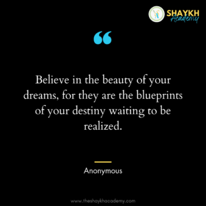 Believe in the beauty of your dreams, for they are the blueprints of your destiny waiting to be realized.