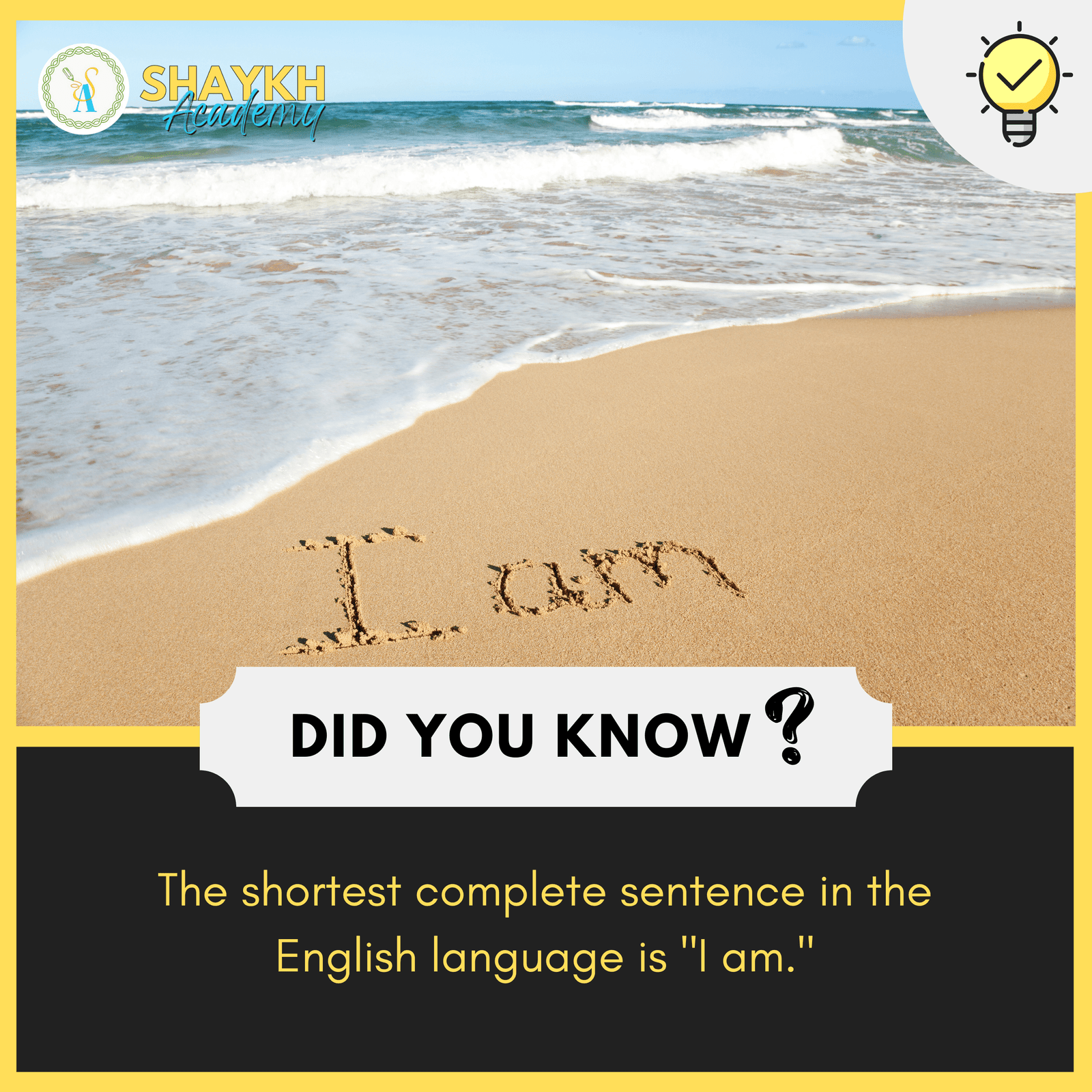 The shortest complete sentence in the English language is "I am"
