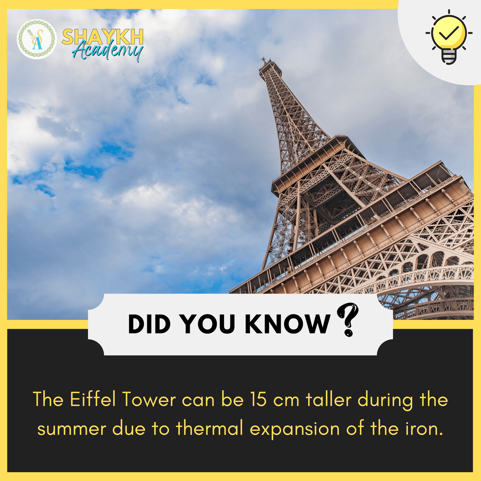 The Eiffel Tower can be 15 cm taller during the summer due to thermal expansion of the iron.