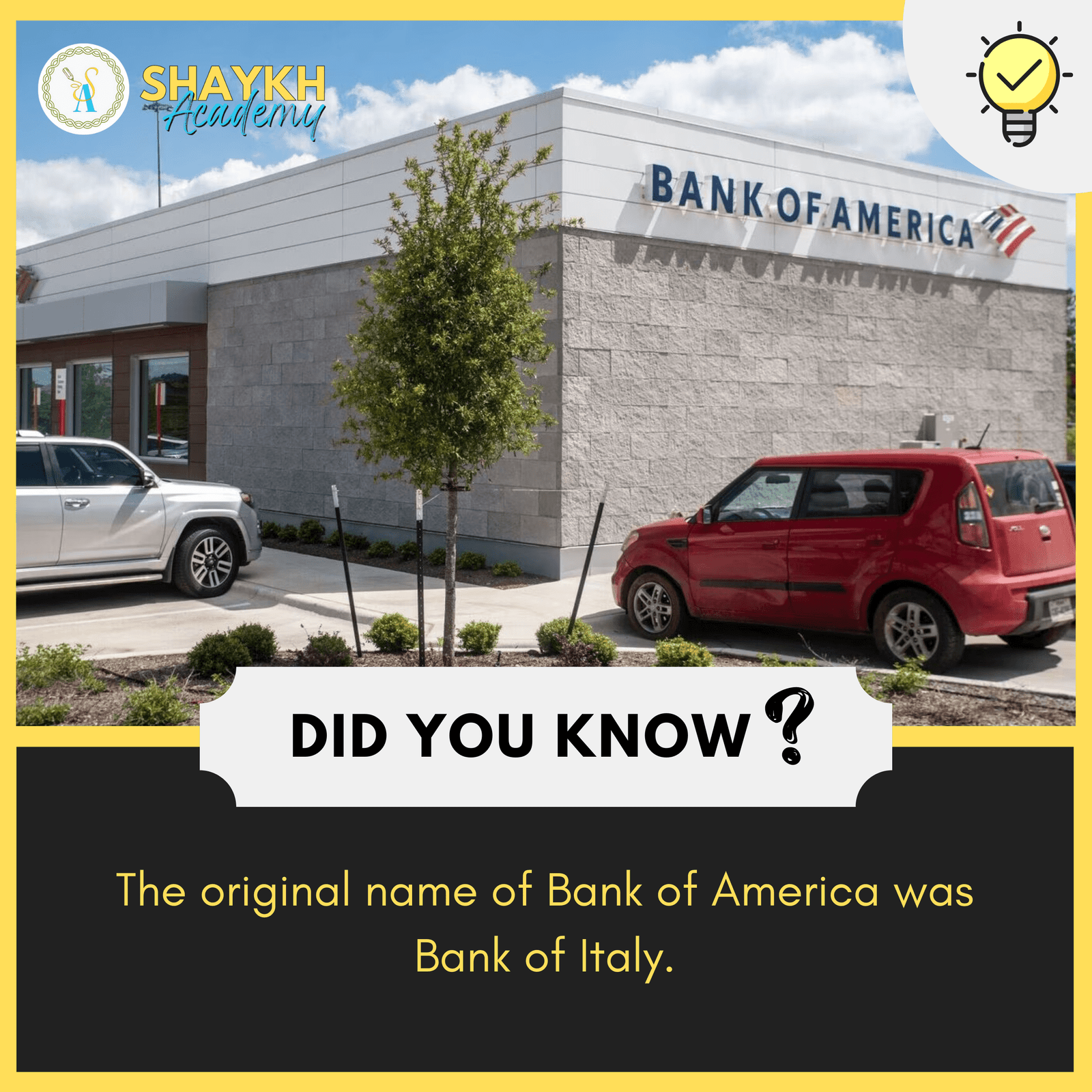 The original name of Bank of America was Bank of Italy.