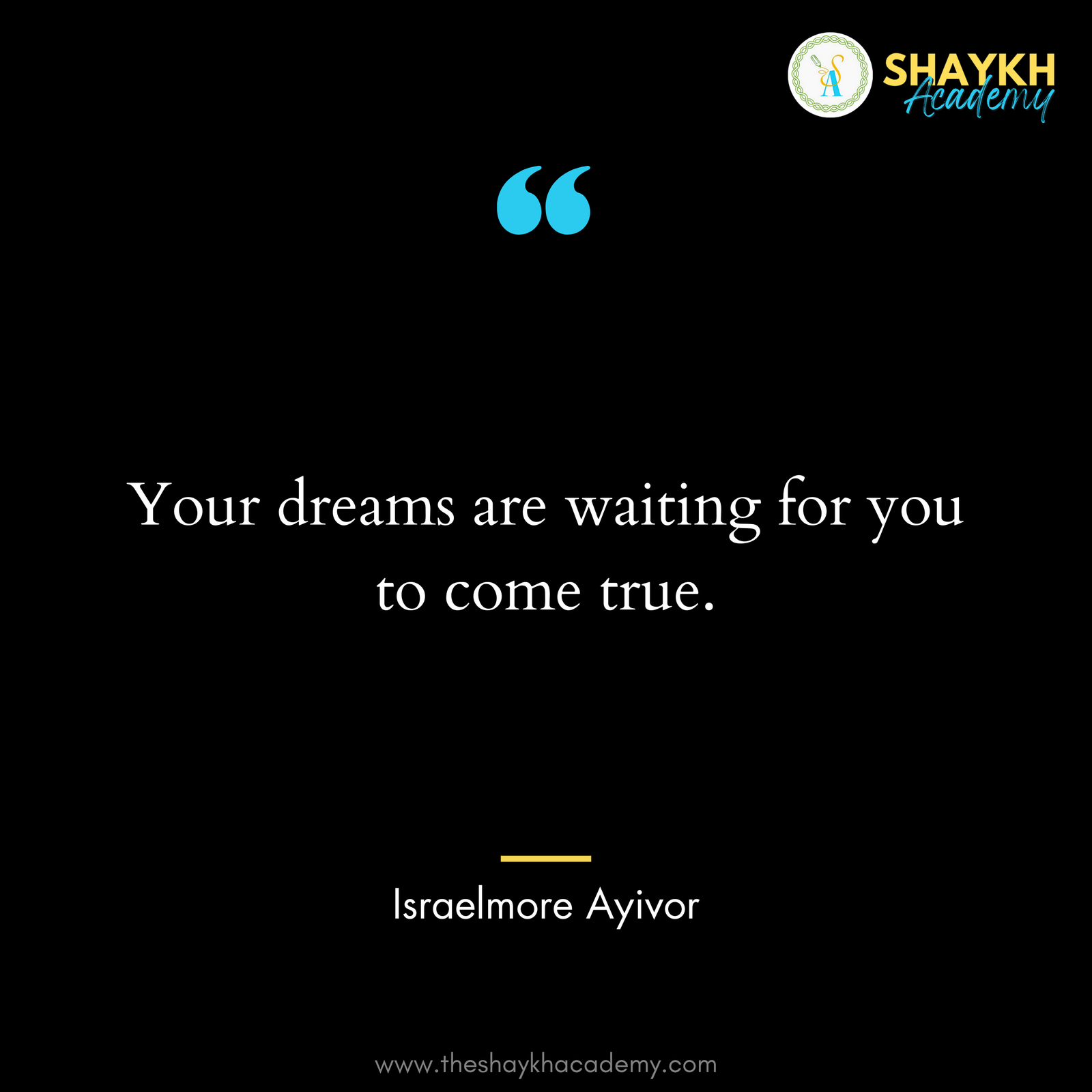 Your dreams are waiting for you to come true.
