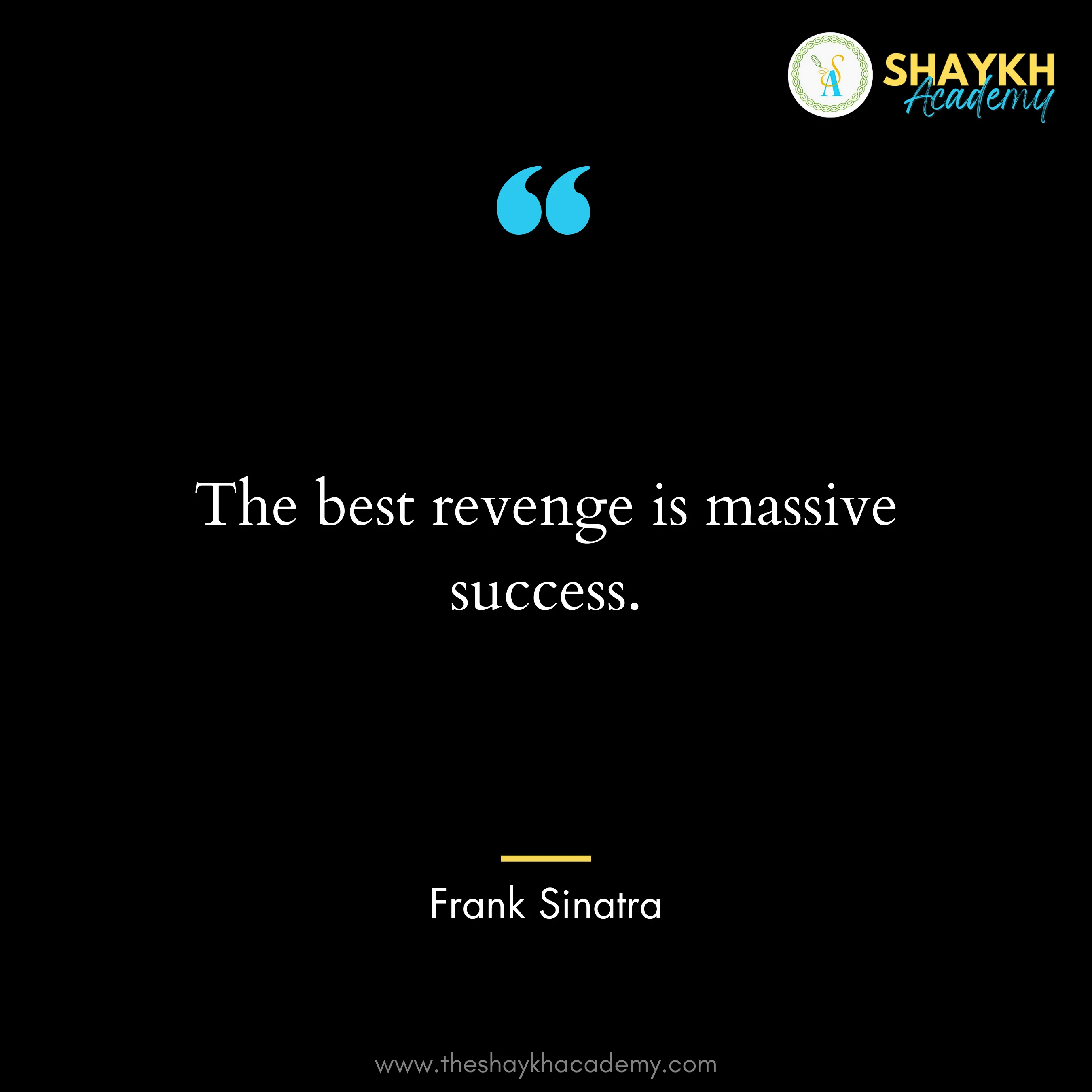 The best revenge is massive success.