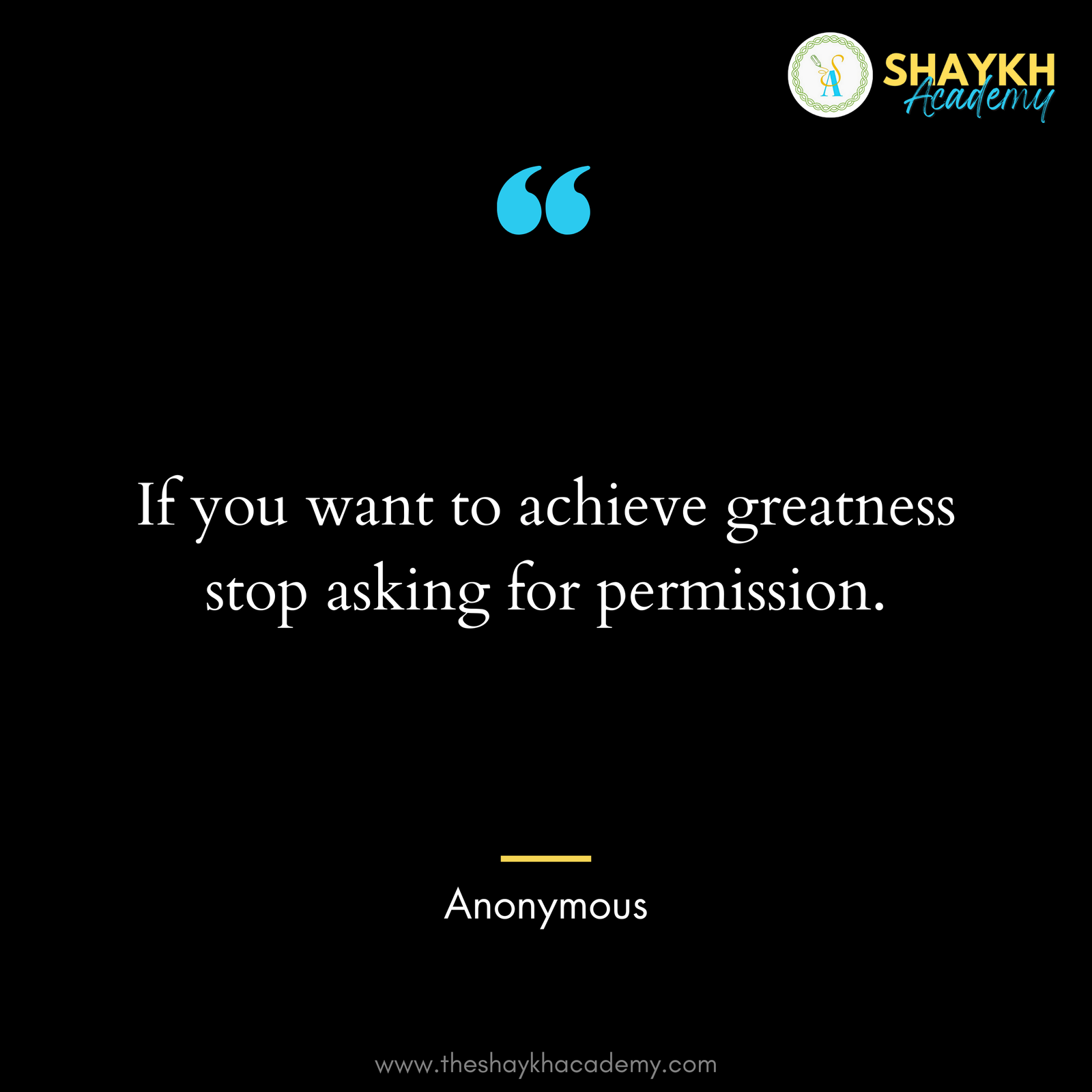 If you want to achieve greatness stop asking for permission.