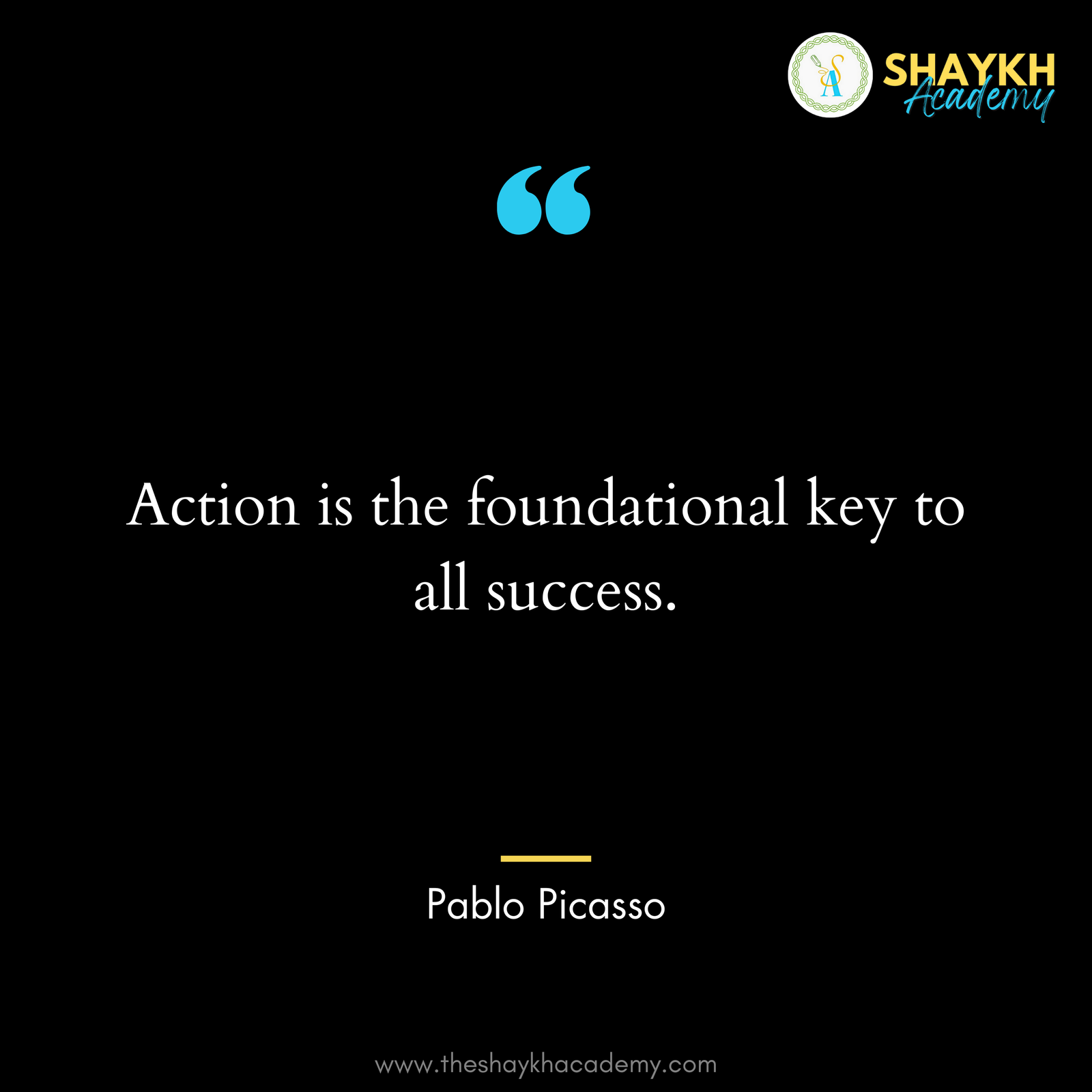 Action is the foundational key to all success. - Quote of the Day