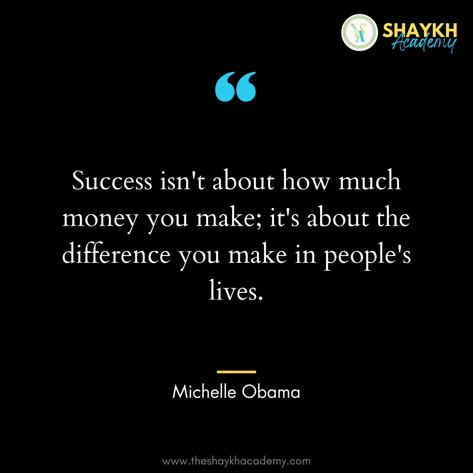 Success isn't about how much money you make; it's about the difference you make in people's lives.