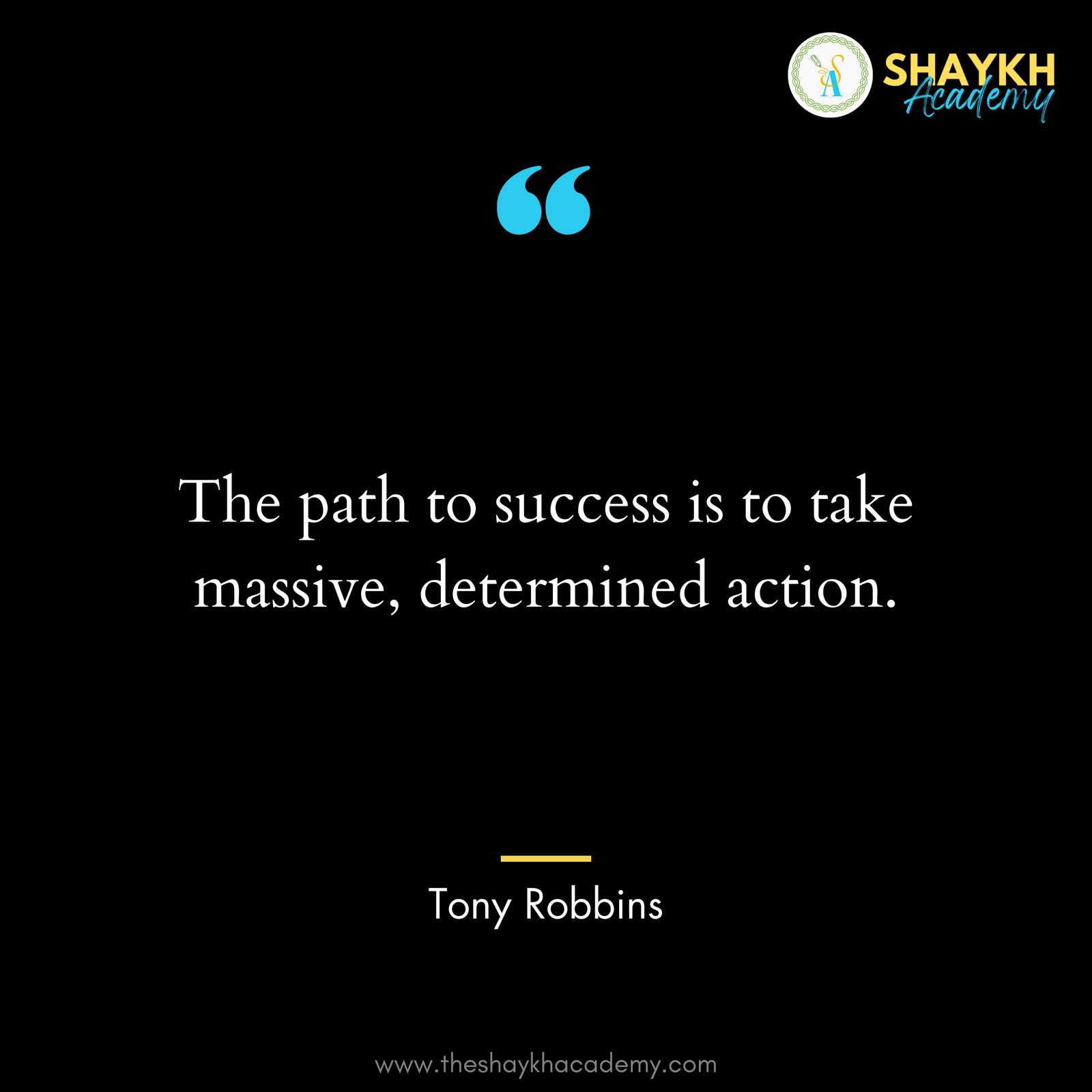 The path to success is to take massive, determined action.