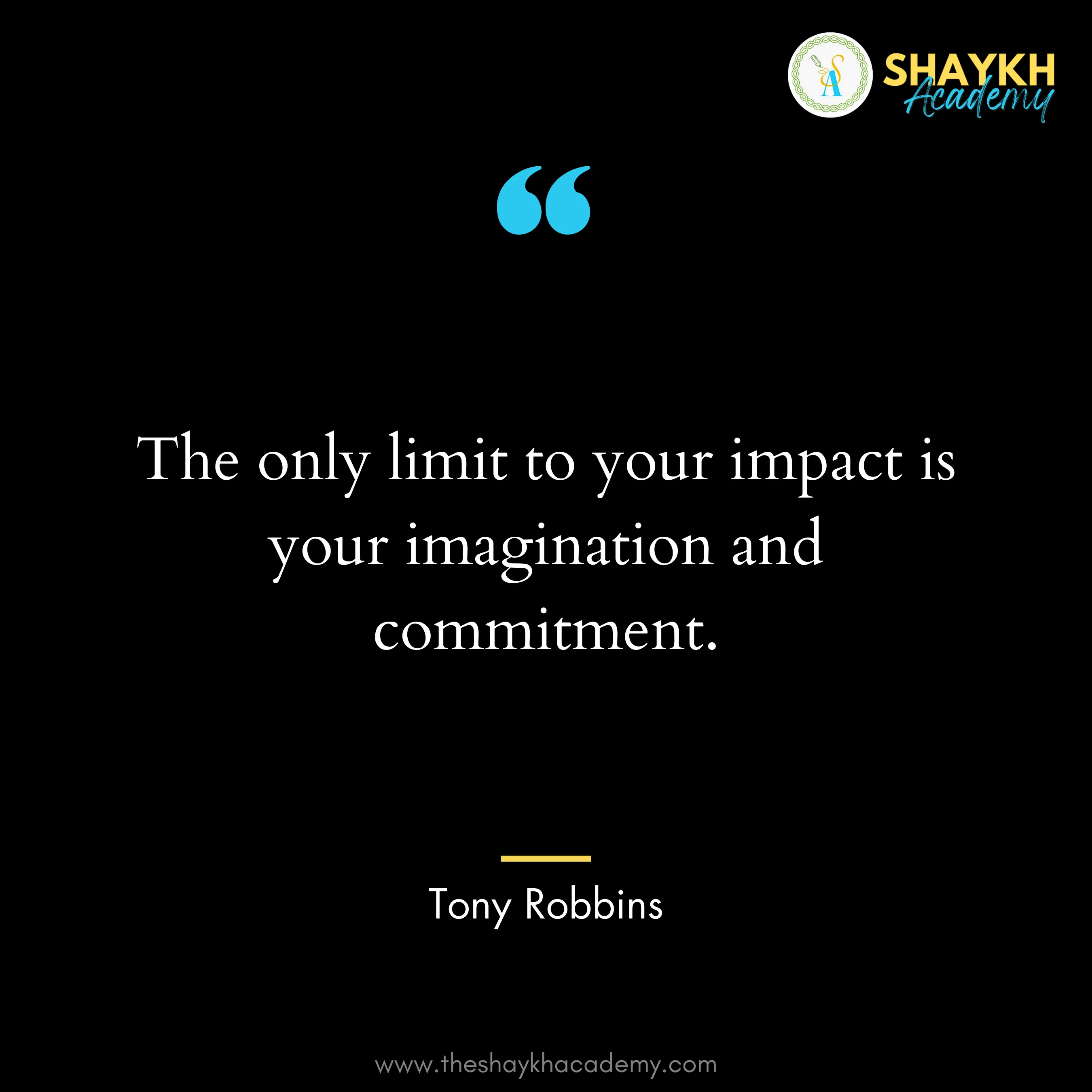 The only limit to your impact is your imagination and commitment.