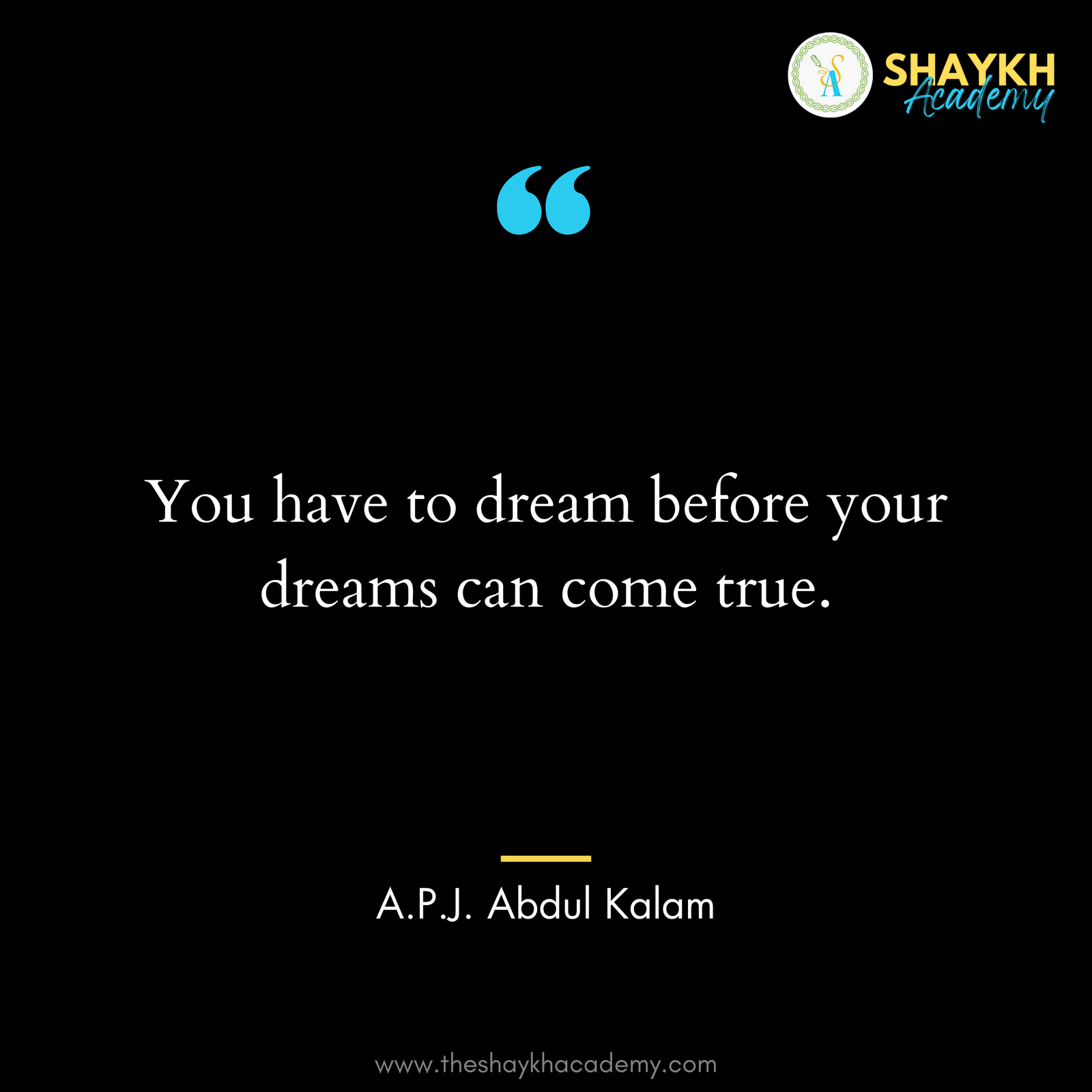 You have to dream before your dreams can come true.