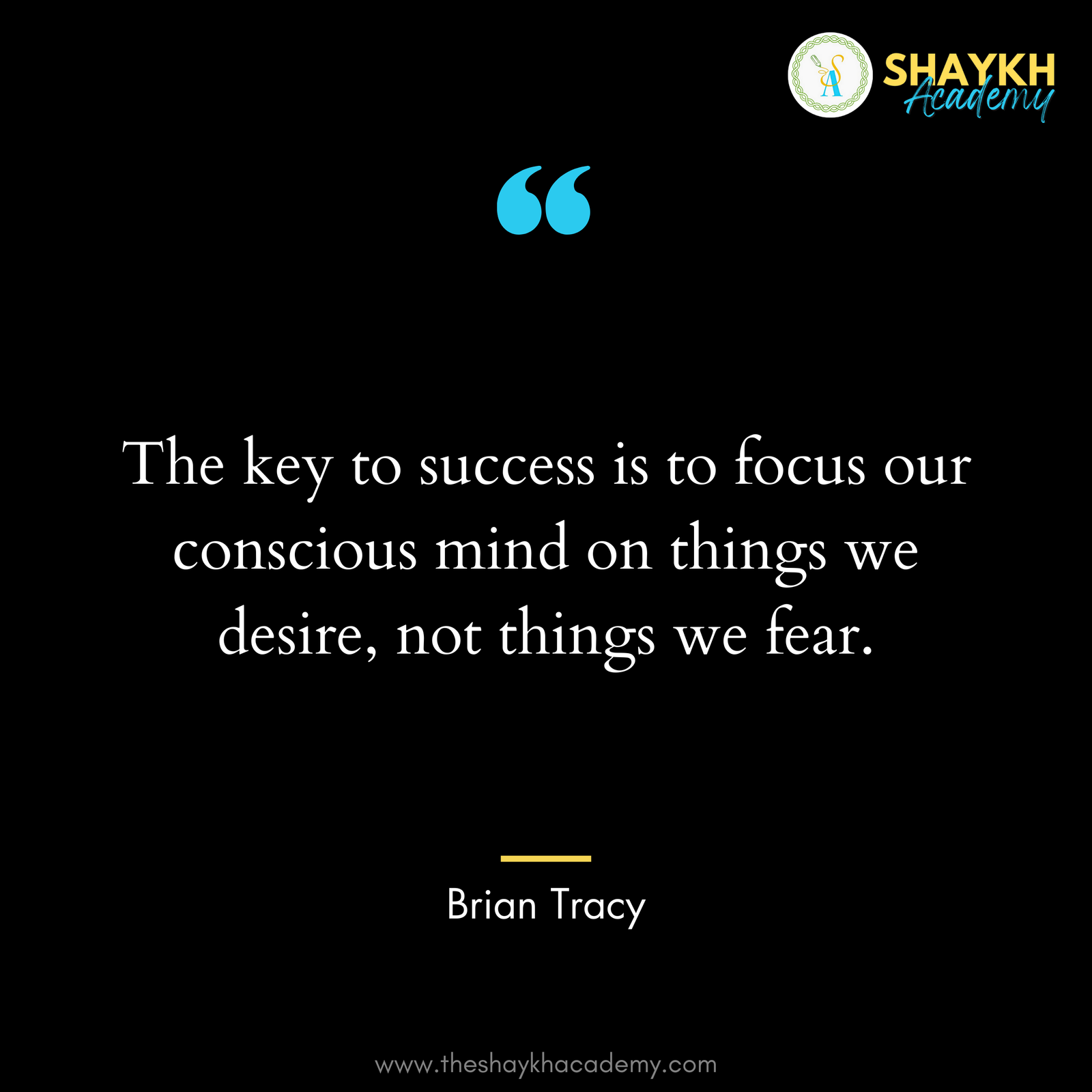 The key to success is to focus our conscious mind on things we desire ...