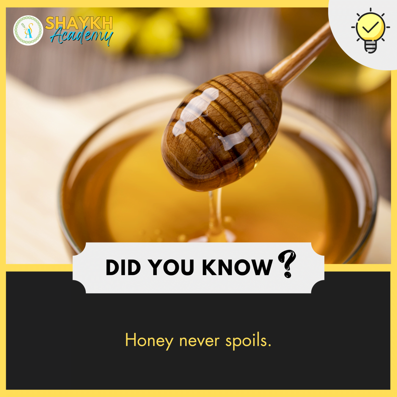 Did you Know? Honey never spoils.