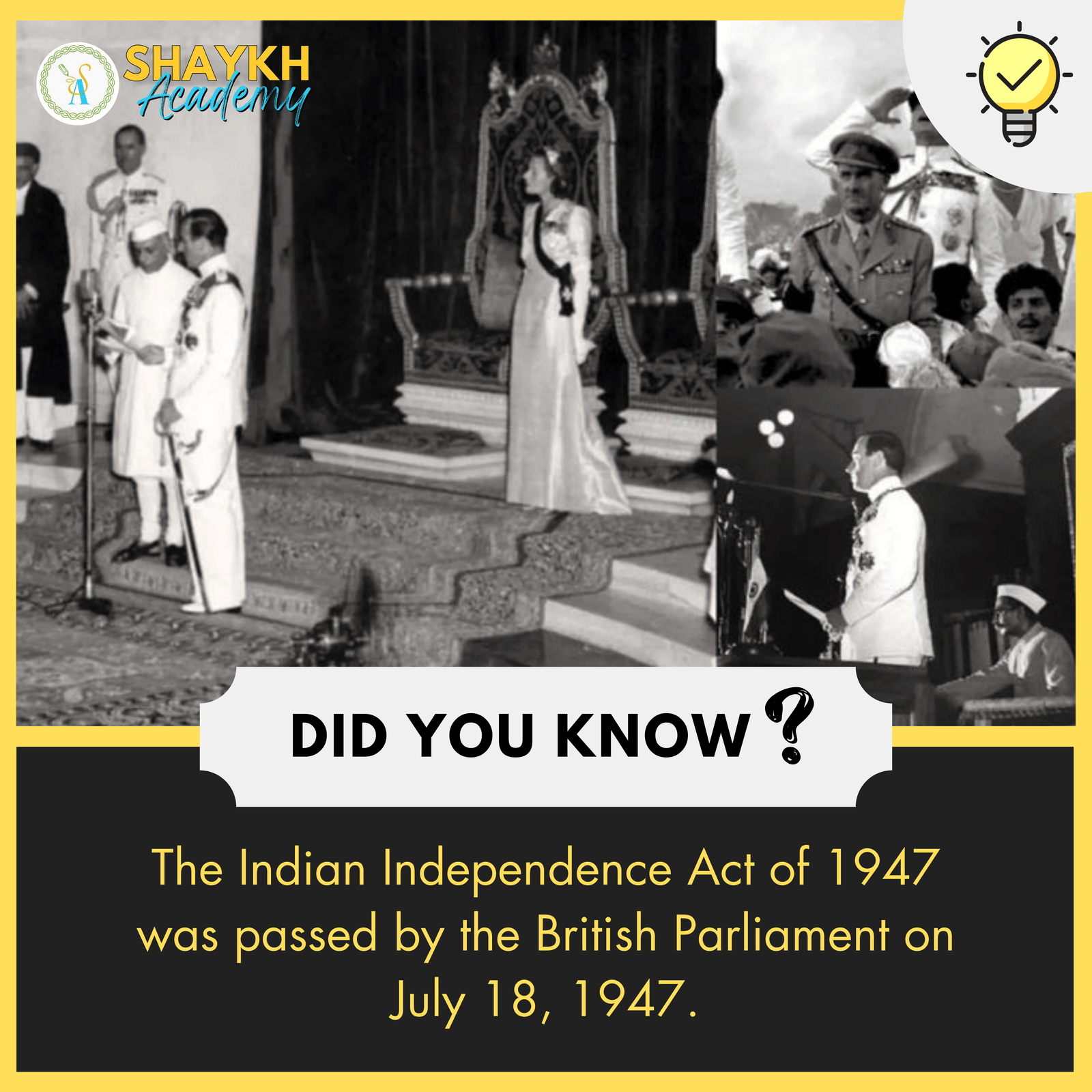 The Indian Independence Act of 1947 was passed by the British Parliament on July 18, 1947.