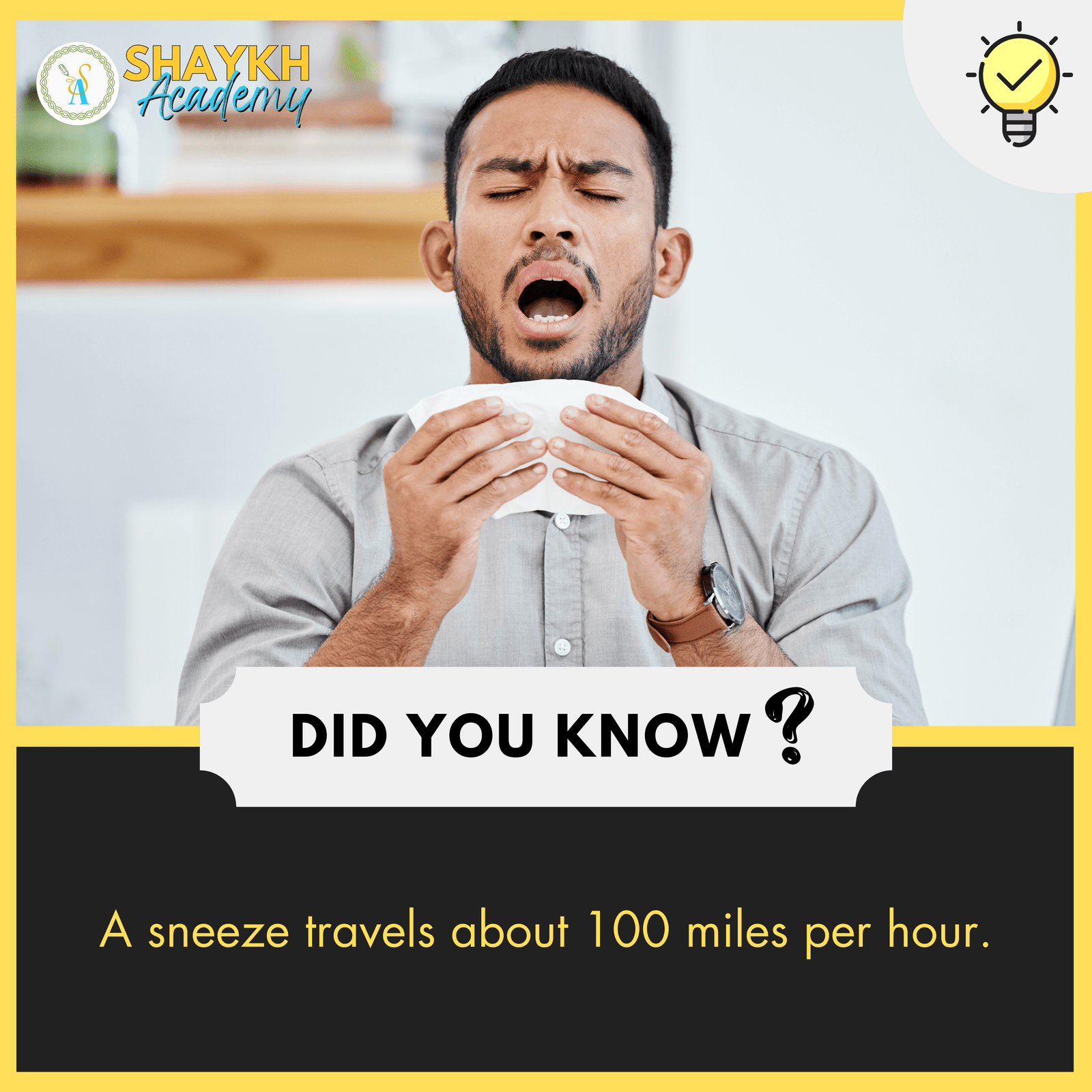 A sneeze travels about 100 miles per hour.