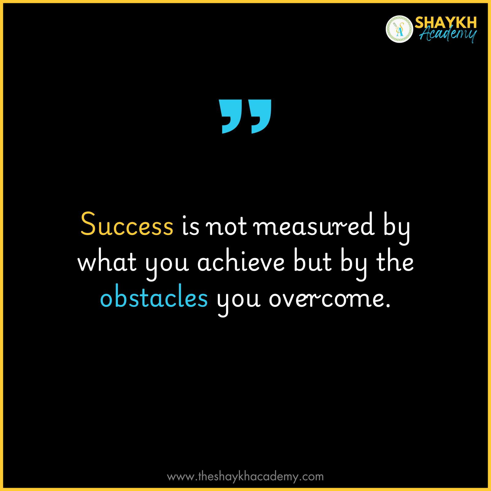 Success is not measured by what you achieve but by the obstacles you overcome.