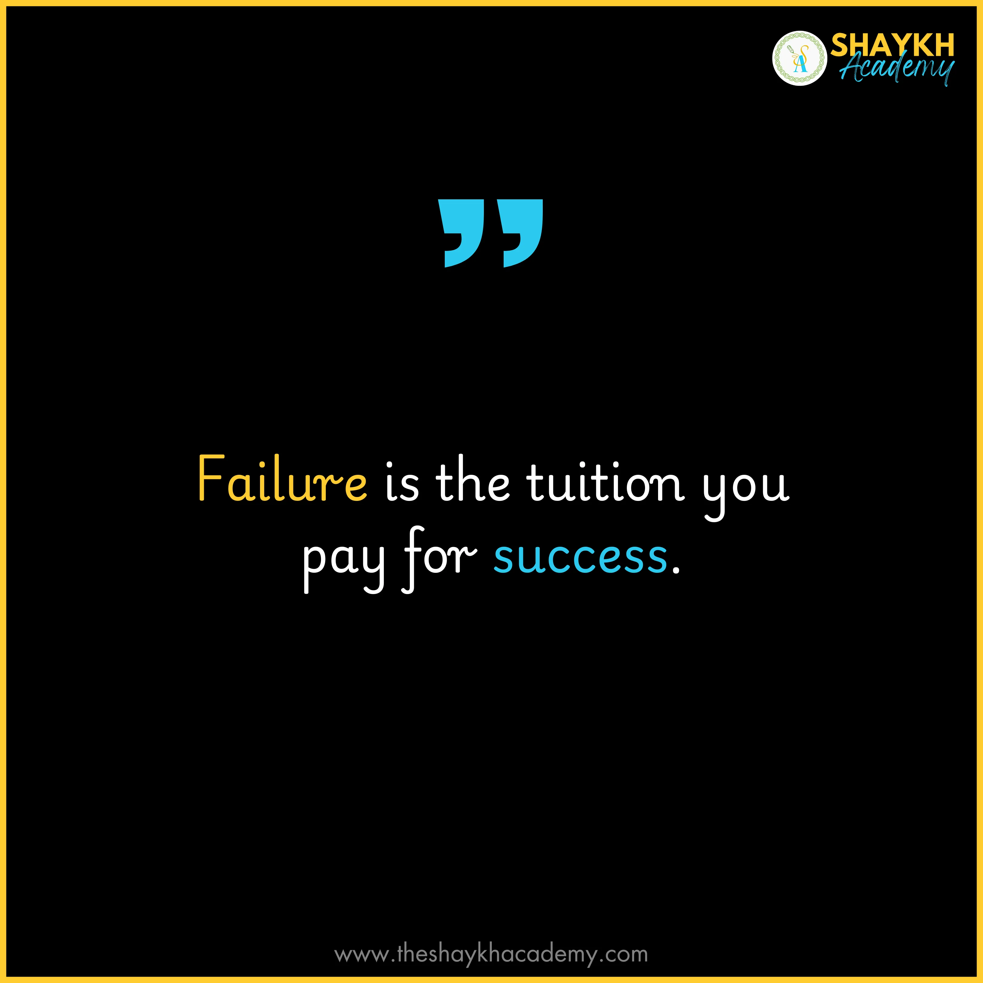 Failure is the tuition you pay for success.