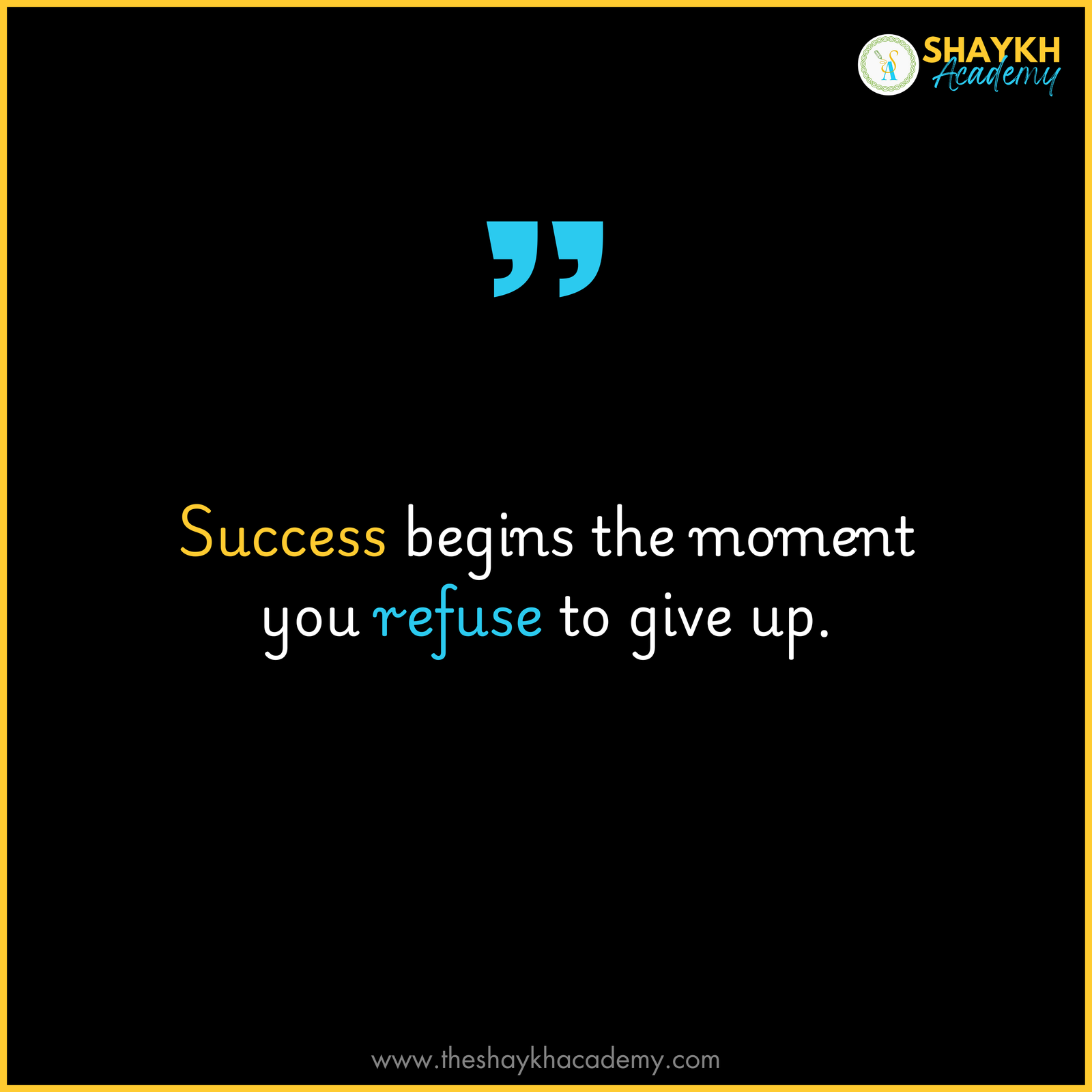 Success begins the moment you refuse to give up.