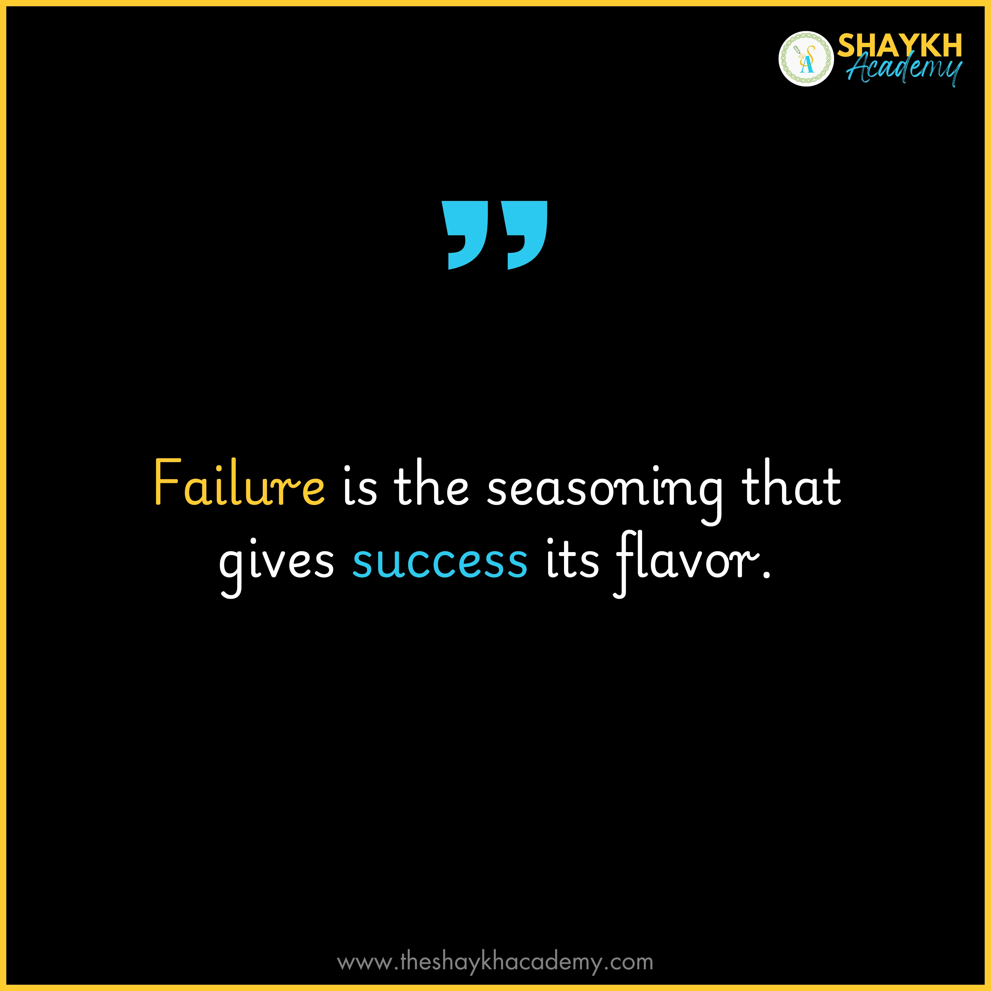 Failure is the seasoning that gives success its flavor.