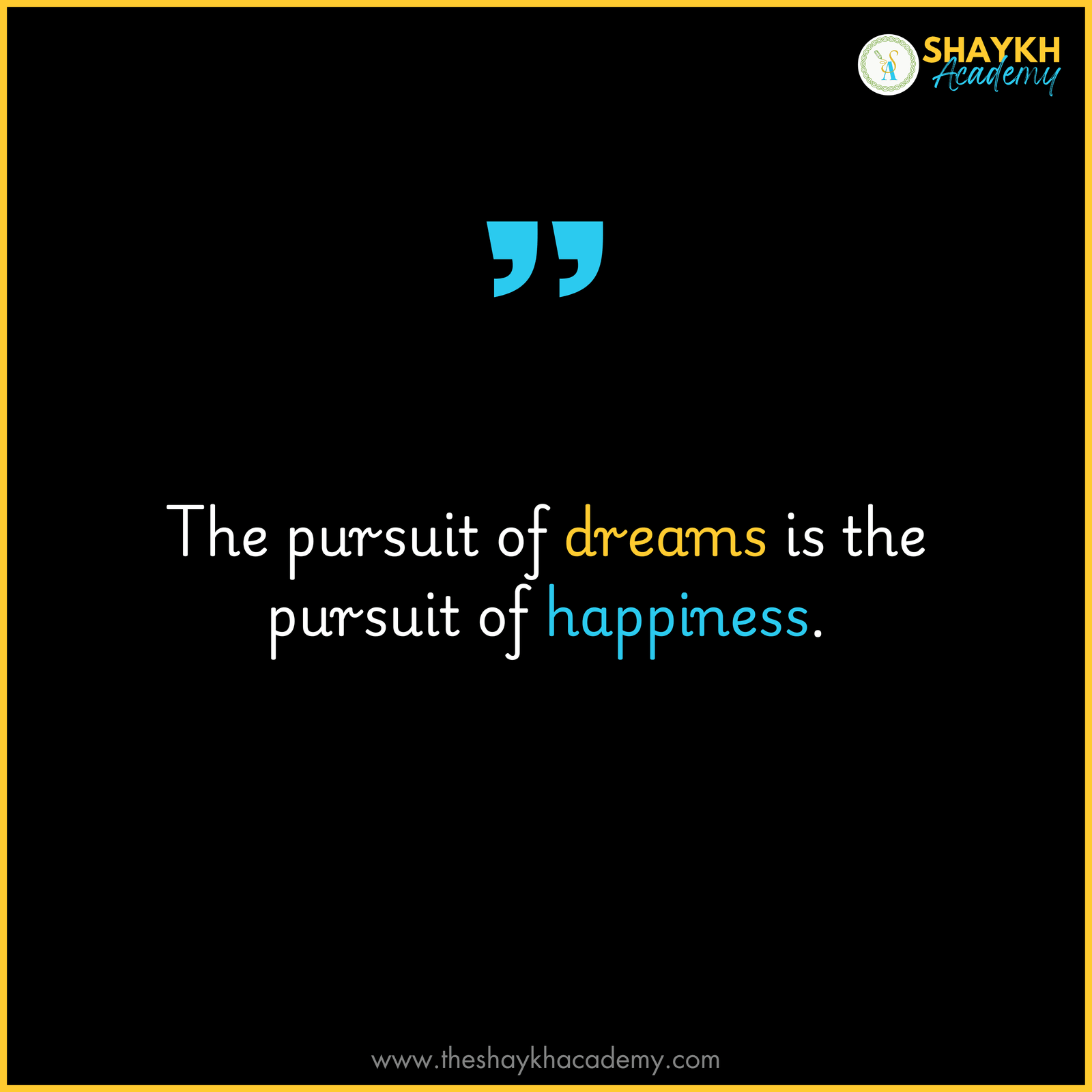 The pursuit of dreams is the pursuit of happiness.