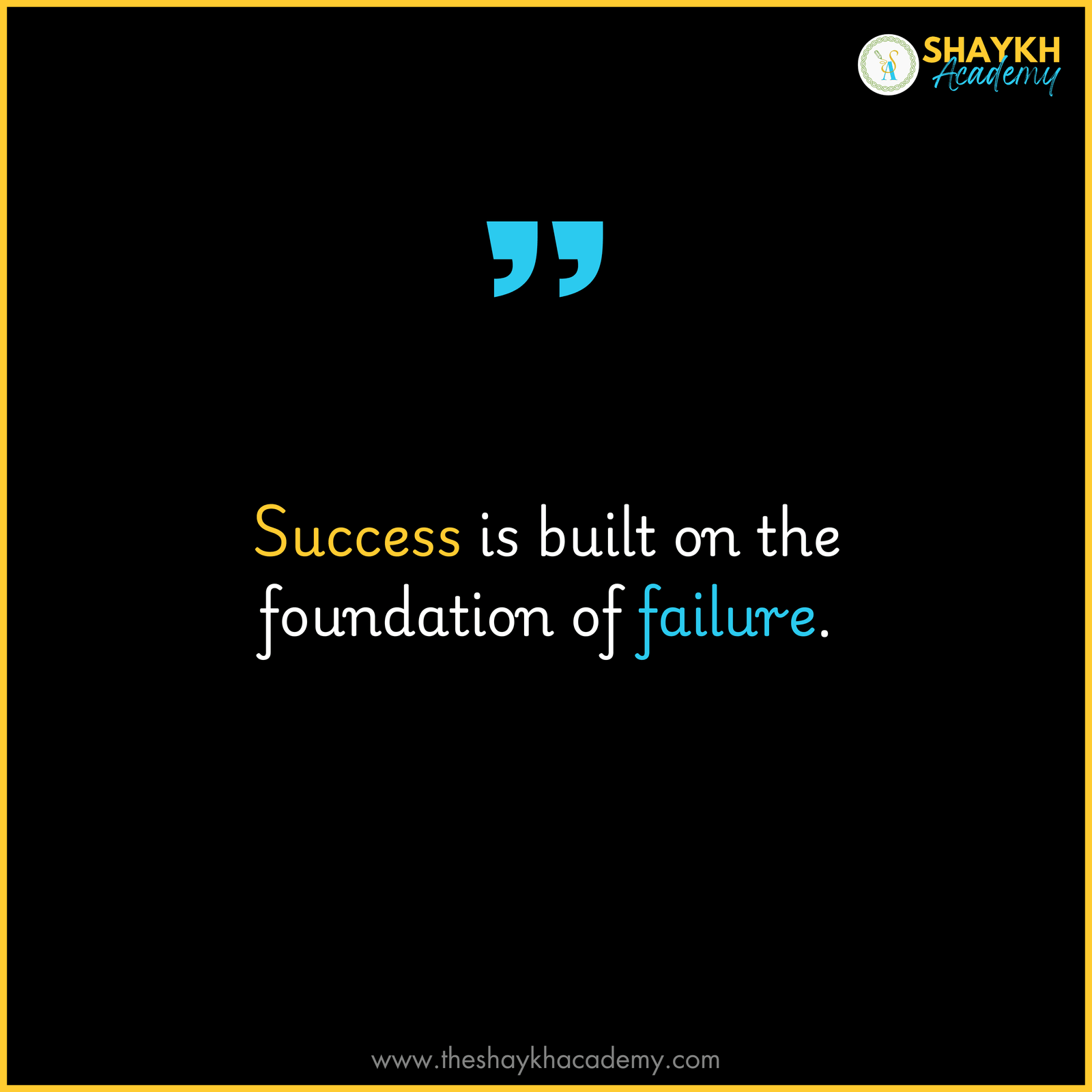 Success is built on the foundation of failure.