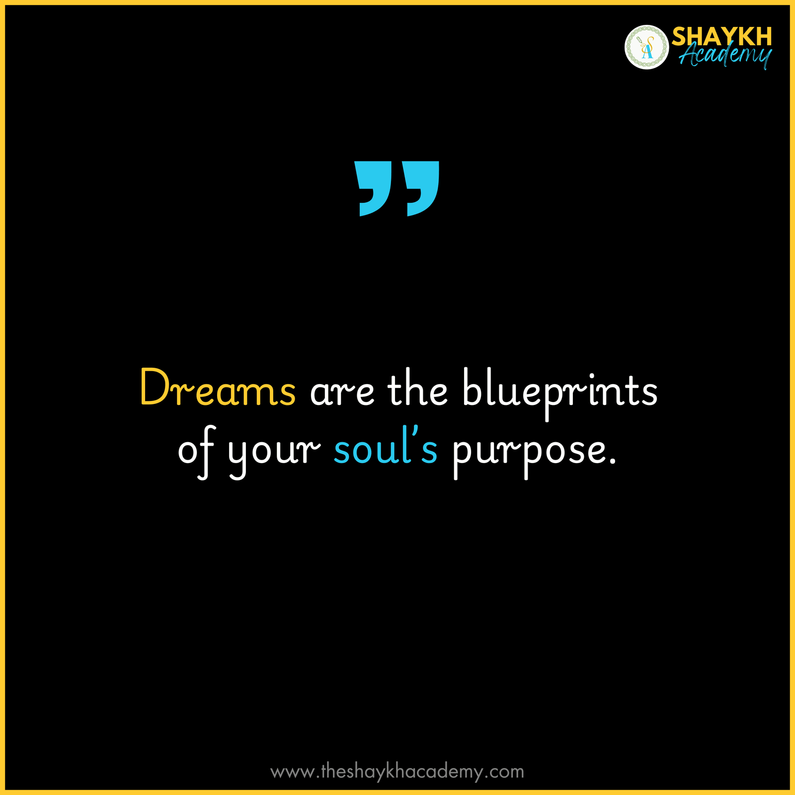 Dreams are the blueprints of your soul’s purpose.