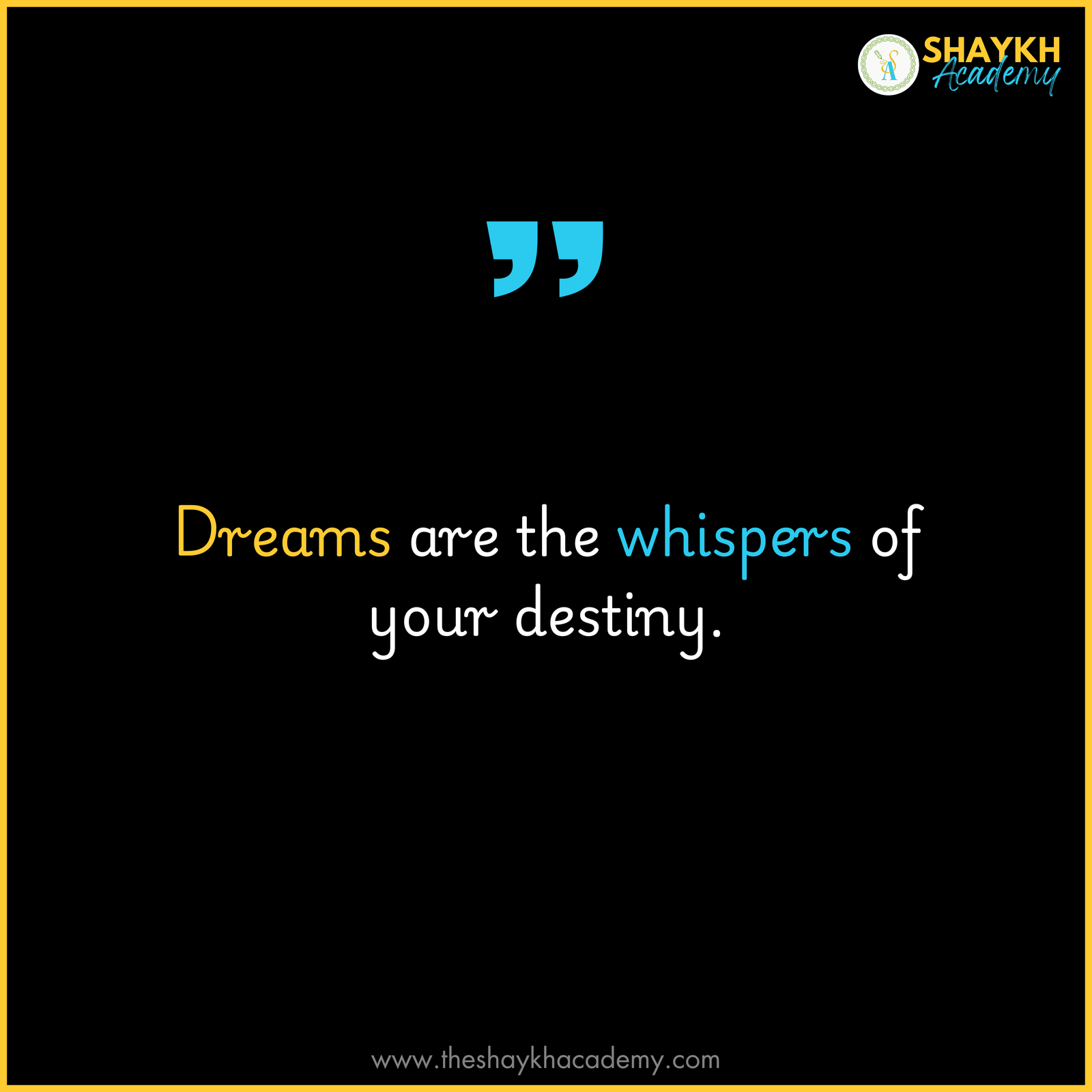 Dreams are the whispers of your destiny