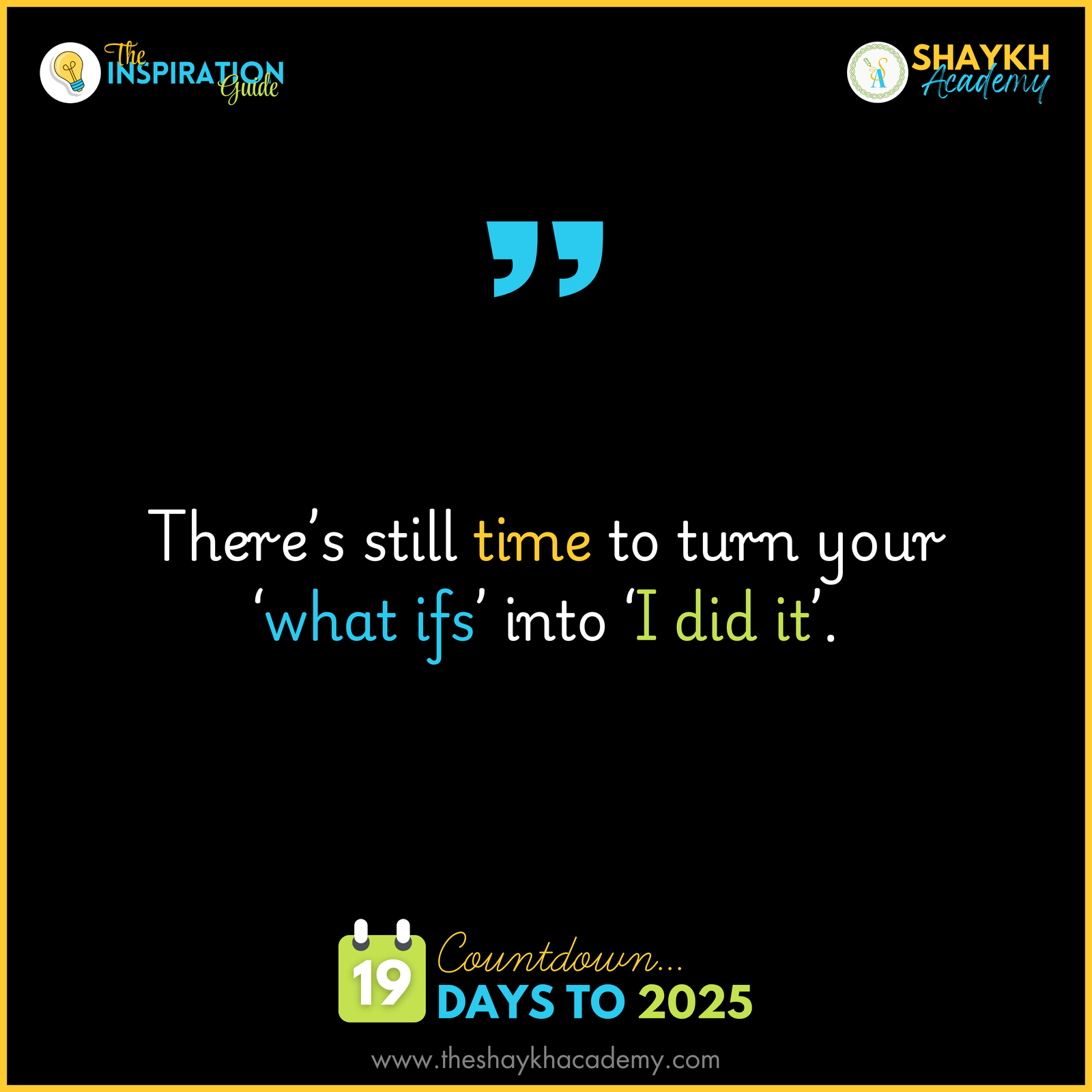 There’s still time to turn your ‘what ifs’ into ‘I did it.’