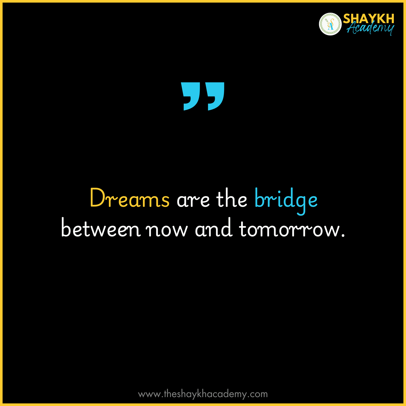 Dreams are the bridge between now and tomorrow