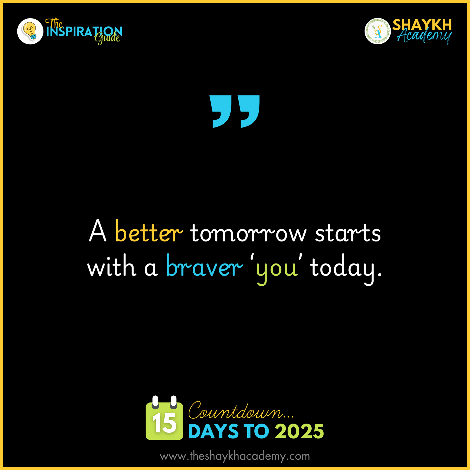 A better tomorrow starts with a braver you today.