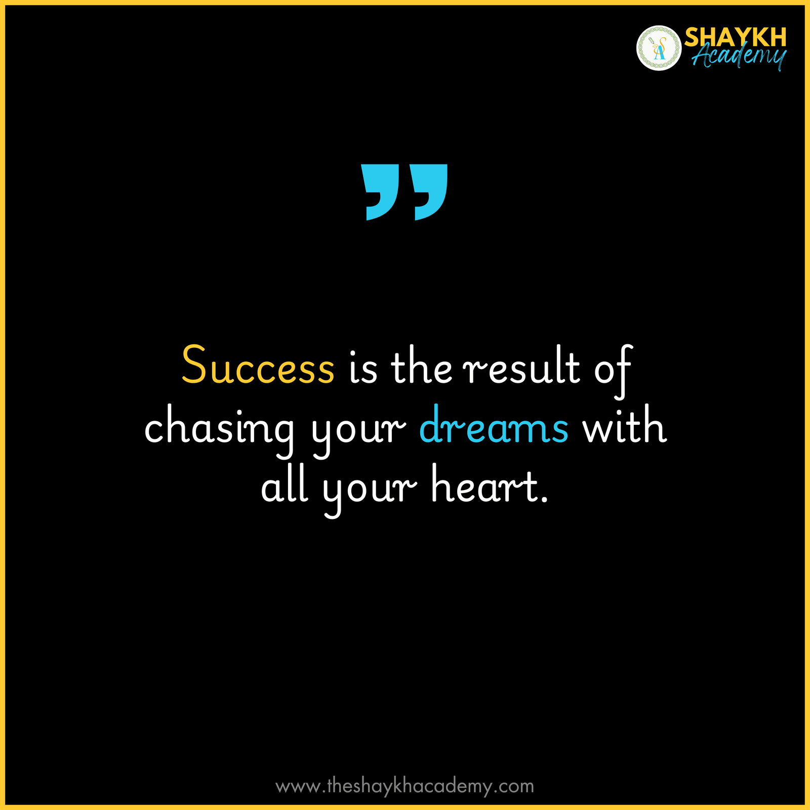 Success is the result of chasing your dreams with all your heart