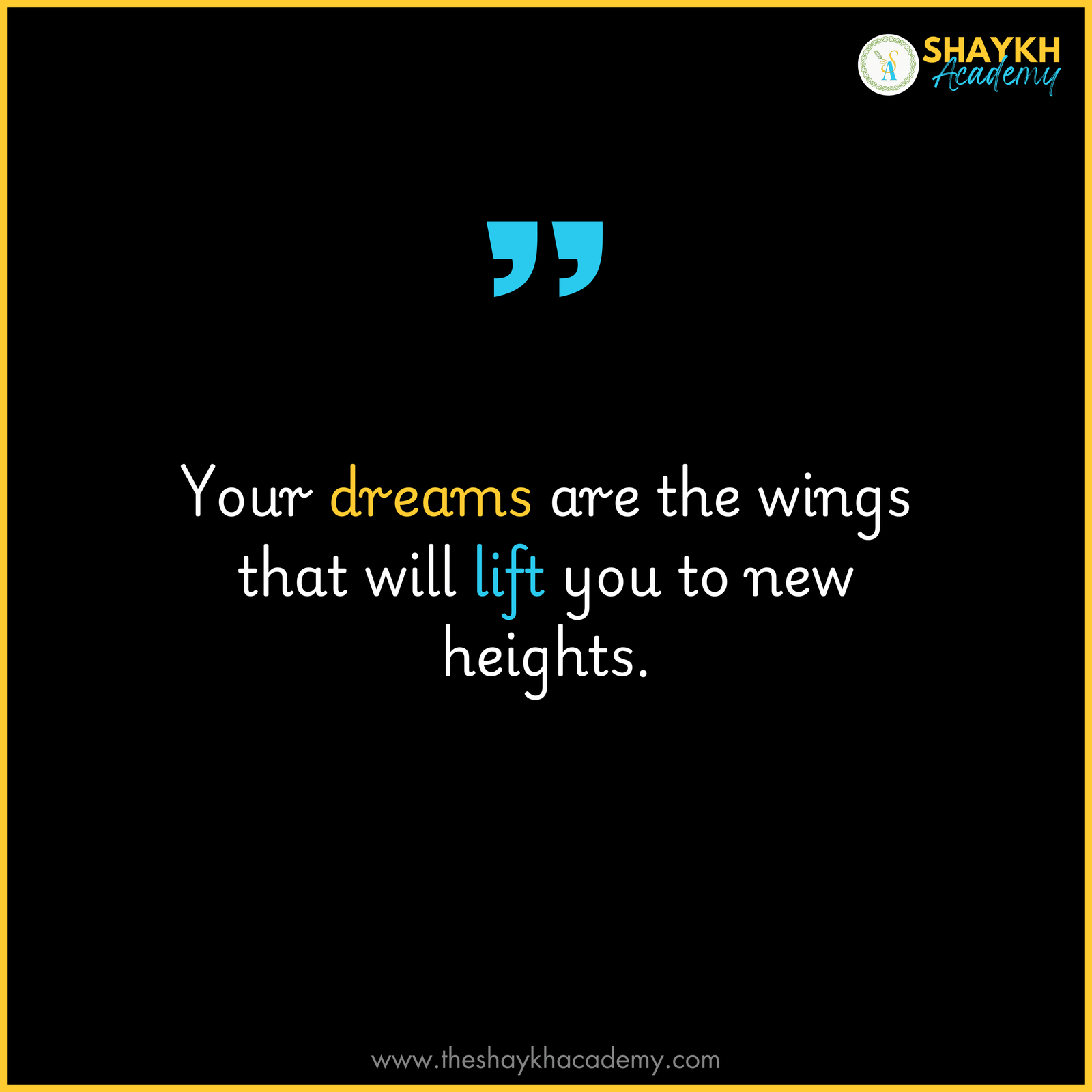 Your dreams are the wings that will lift you to new heights