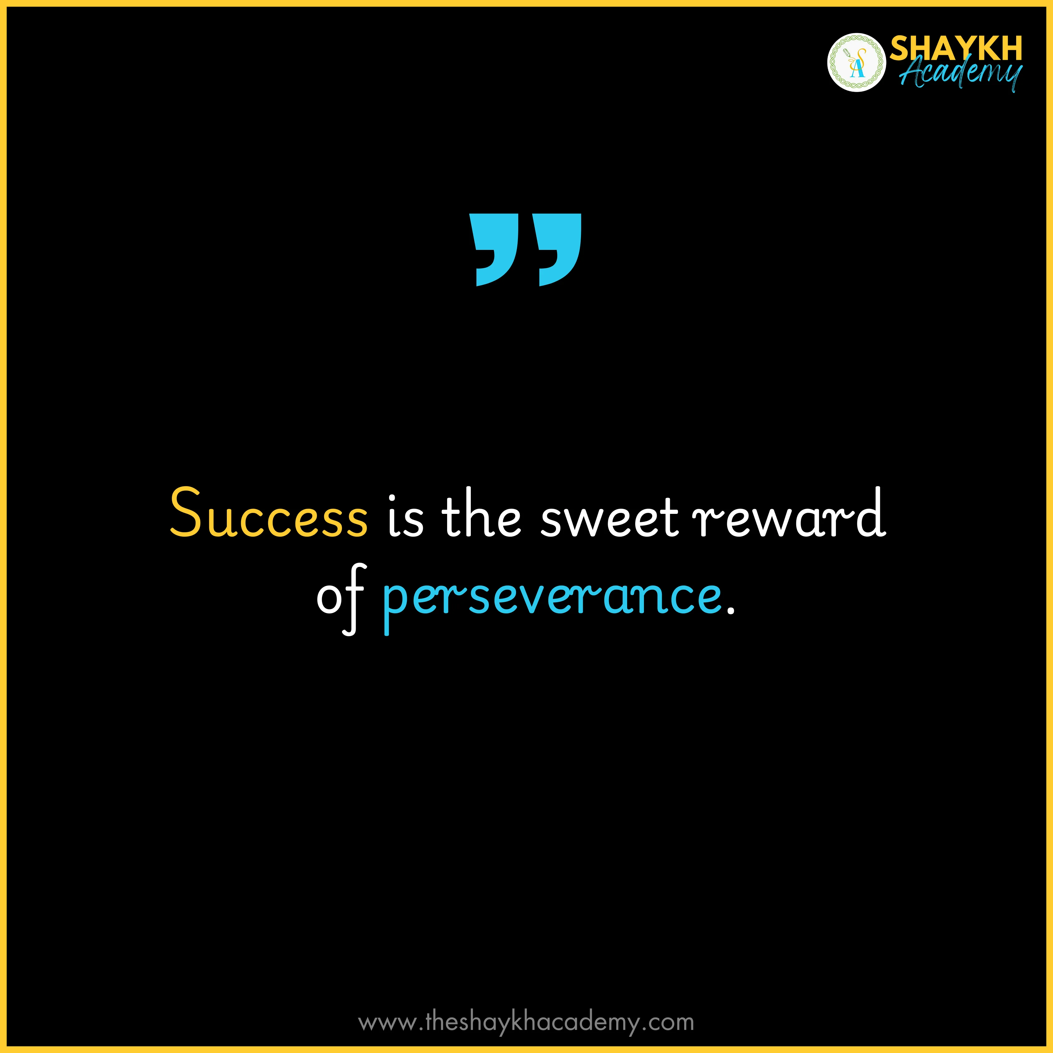 Success is the sweet reward of perseverance