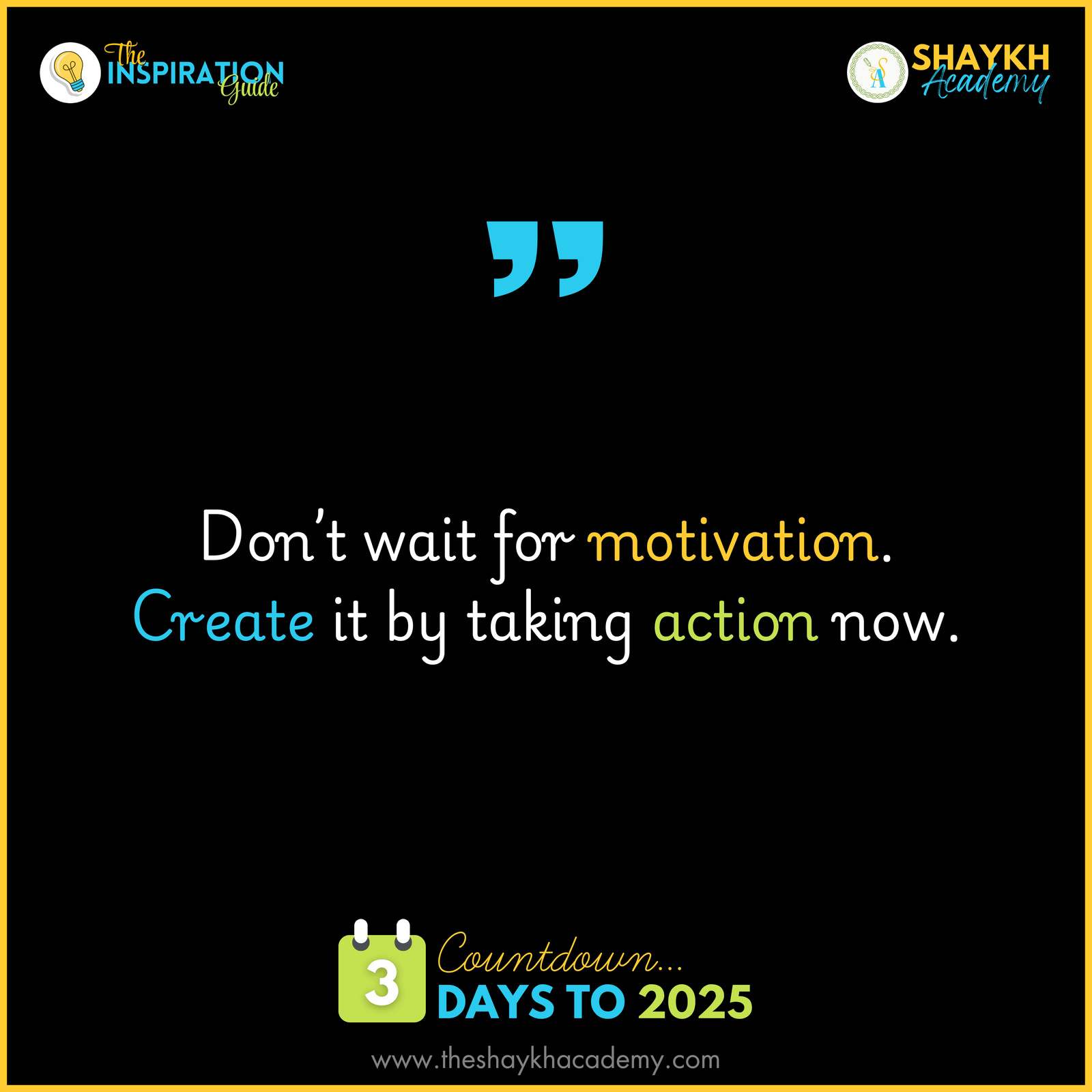 Don’t wait for motivation. Create it by taking action now.